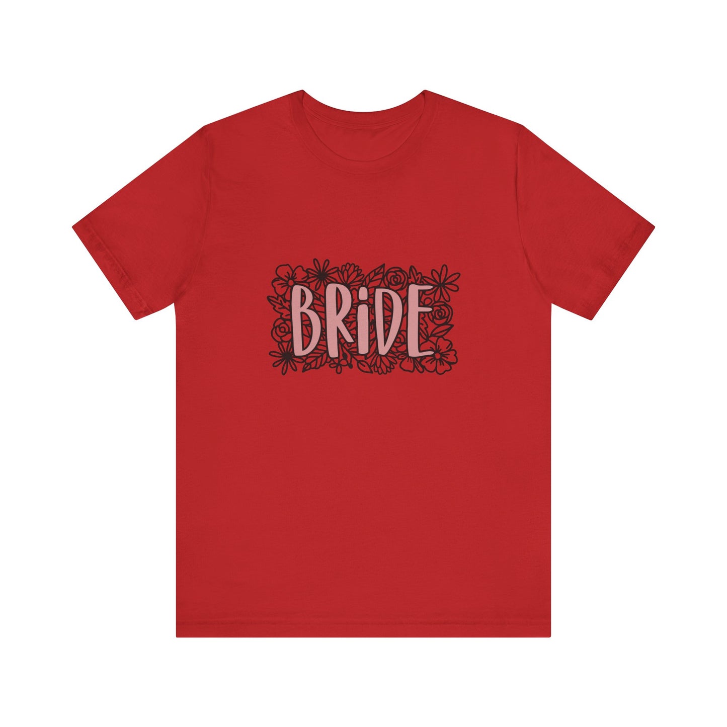 Floral Bride T-shirt, Wedding Shirt, Bride Tee, Bridal Shower, Flowers T-shirt, Gift Shirt for Bride, Bachelorette Party Shirt