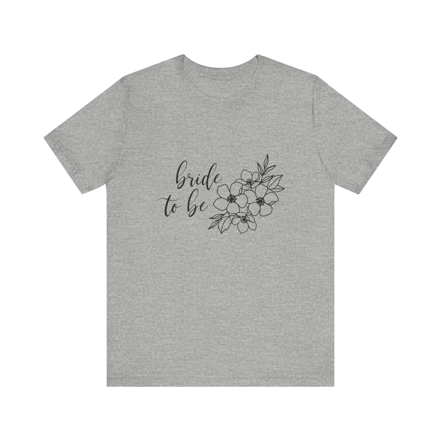 Bride to Be T-shirt, Wedding Shirt, Floral Shirt, Bride Tee, Bachelorette Shirt, Gift Shirt for Bride, Bridal Shower Shirt