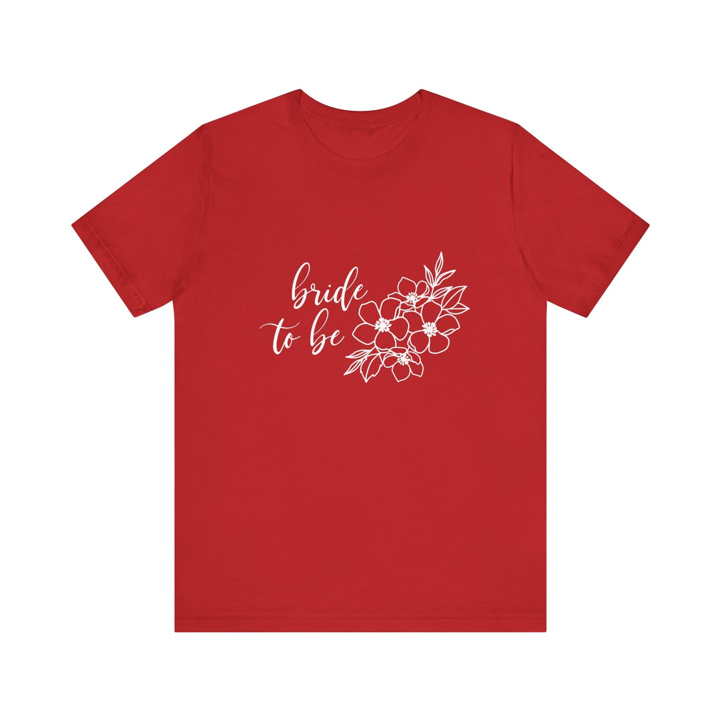 Bride to Be T-shirt, Wedding Shirt, Floral Shirt, Bride Tee, Bachelorette Shirt, Gift Shirt for Bride, Bridal Shower Shirt