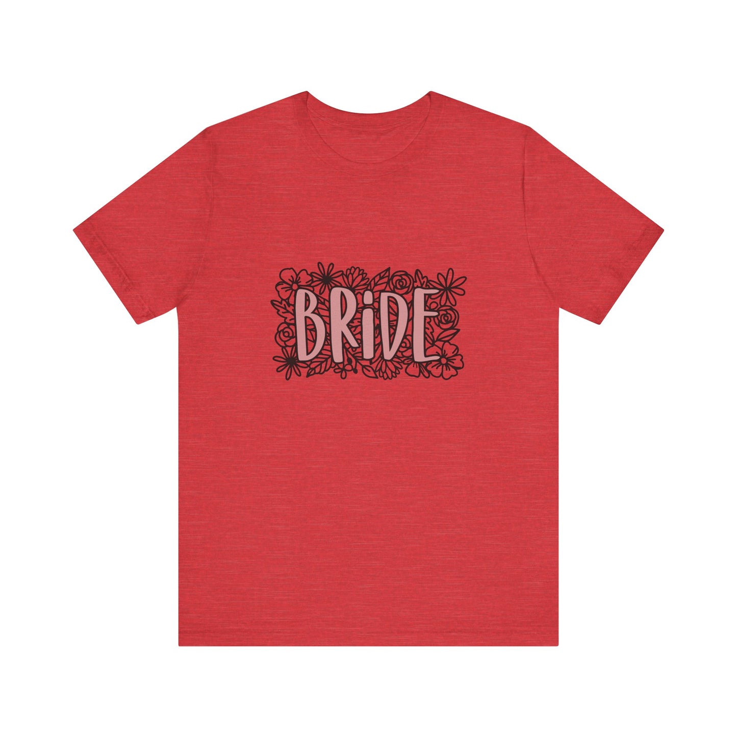 Floral Bride T-shirt, Wedding Shirt, Bride Tee, Bridal Shower, Flowers T-shirt, Gift Shirt for Bride, Bachelorette Party Shirt
