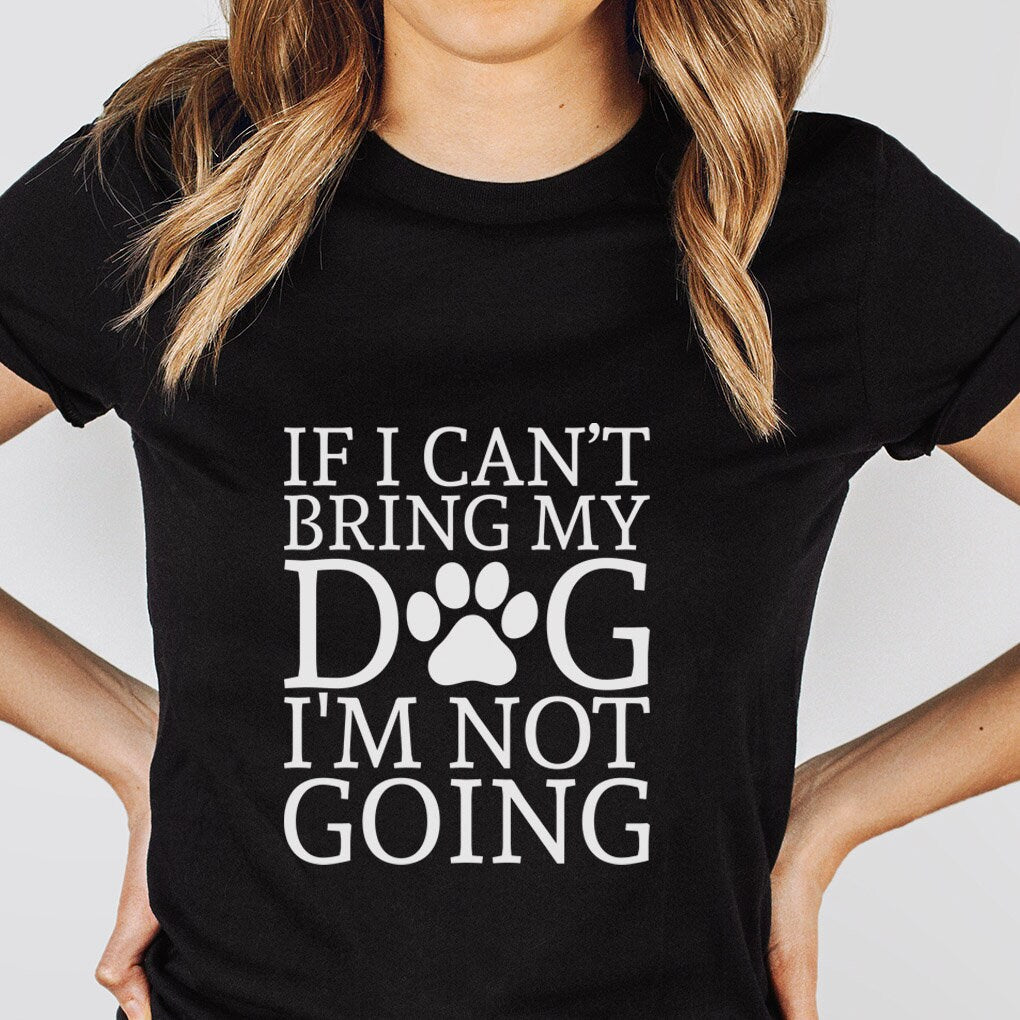 T-shirt Si je ne peux pas amener mon chien, je n'irai pas, T-shirt pour amoureux des animaux, T-shirt avec citation sur les chiens, T-shirt pour maman de chien, T-shirt pour papa de chien, T-shirt pour propriétaire de chien