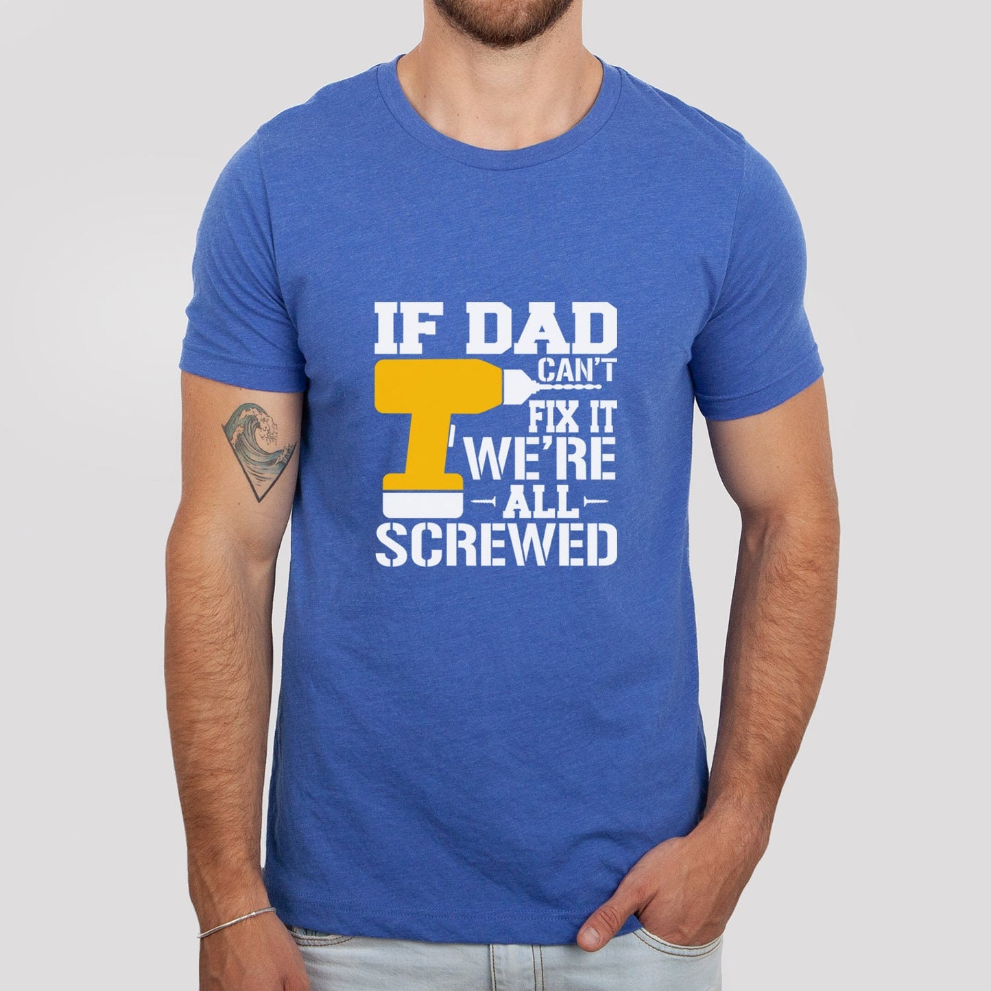 Funny Shirt, Gift t-shirt for Dad, Dad Shirt, Gift for Dad, Father's Day Funny Shirt for Dad, If Dad Can't Fix it We're all Screwed