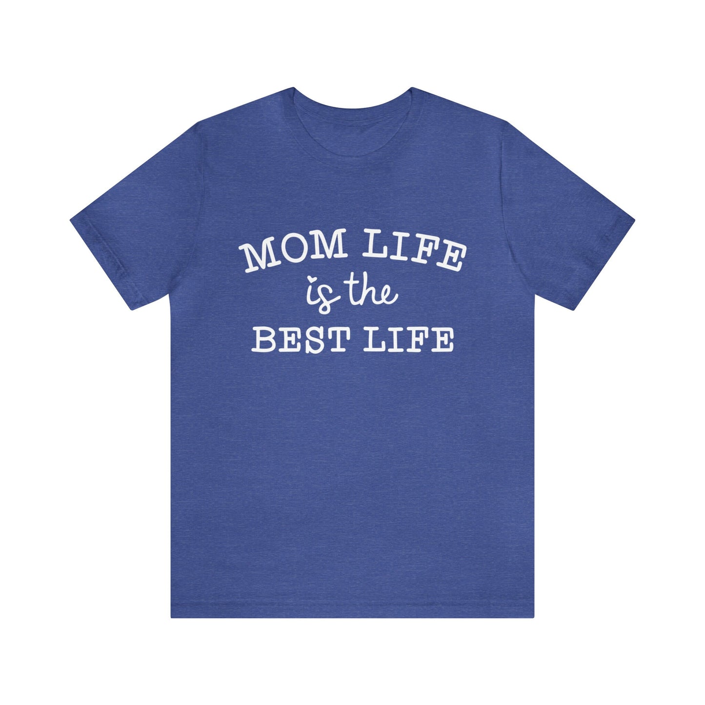 Mom Life is the Best Life T-shirt, Gift Shirt for Mom, Mother's Day Gift Shirt, Mom Life Shirt, Parenting Shirt, Mom Shirt