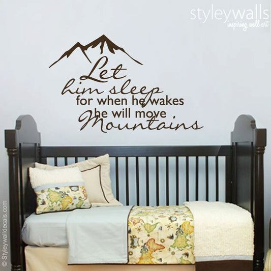 Let Him Sleep Wall Decal, Let Him Sleep for When He Wakes Up He will Move Mountains Wall Decal, Mountain Wall Quote Decal, Boys Room Decal