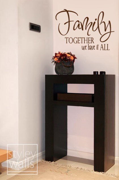 Family Together We have it all Vinyl lettering wall decal, Wall Quote Decal, Family Saying Wall Decal, Lettering Wall Decal for Home