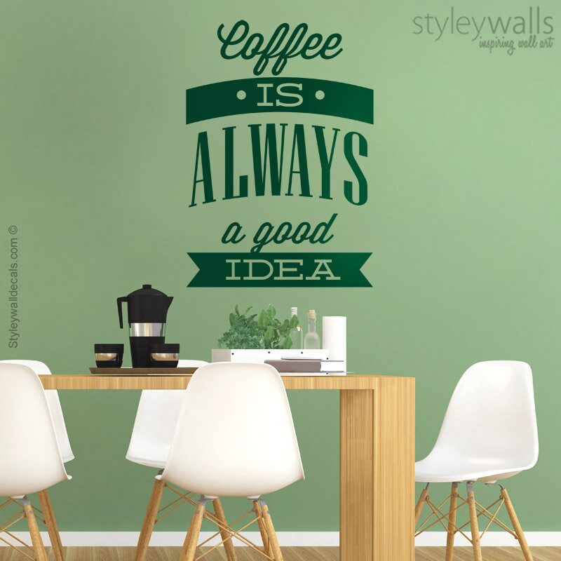 Coffee Wall Decal, Coffee is Always a Good Idea Wall Decal, Coffee Quote, Coffee Wall Sticker, Kitchen Wall Art, Kitchen Vinyl Wall Decals