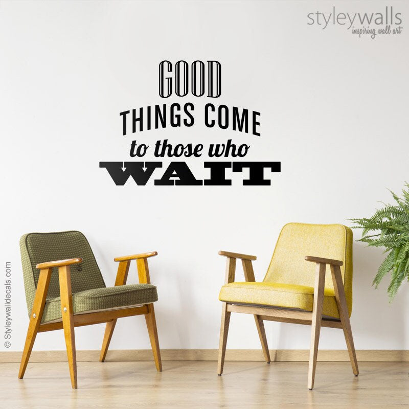 Good Things come to Those Who Wait Quote Wall Decal, Vinyl Lettering, Quote Wall Decal for Office Decor, Inspirational Vinyl Lettering