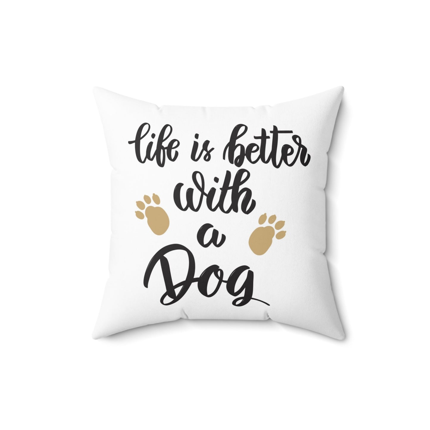 Typographic Quote Pillow, Life is Better with a Dog Pillow, Polyester Square Pillow, Decorative Cushion and Pillow, Double Sided Printing