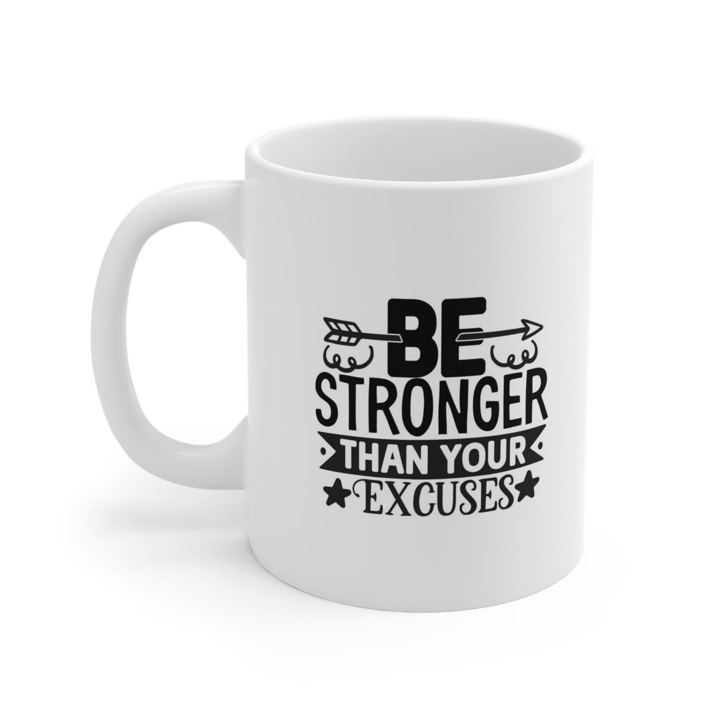 White Ceramic Coffee Mug, Ceramic Mug 11oz, Be Stronger Than Your Excuses, Gift for Tea Coffee Lovers, Inspirational Coffee Mug, Quotes Mug