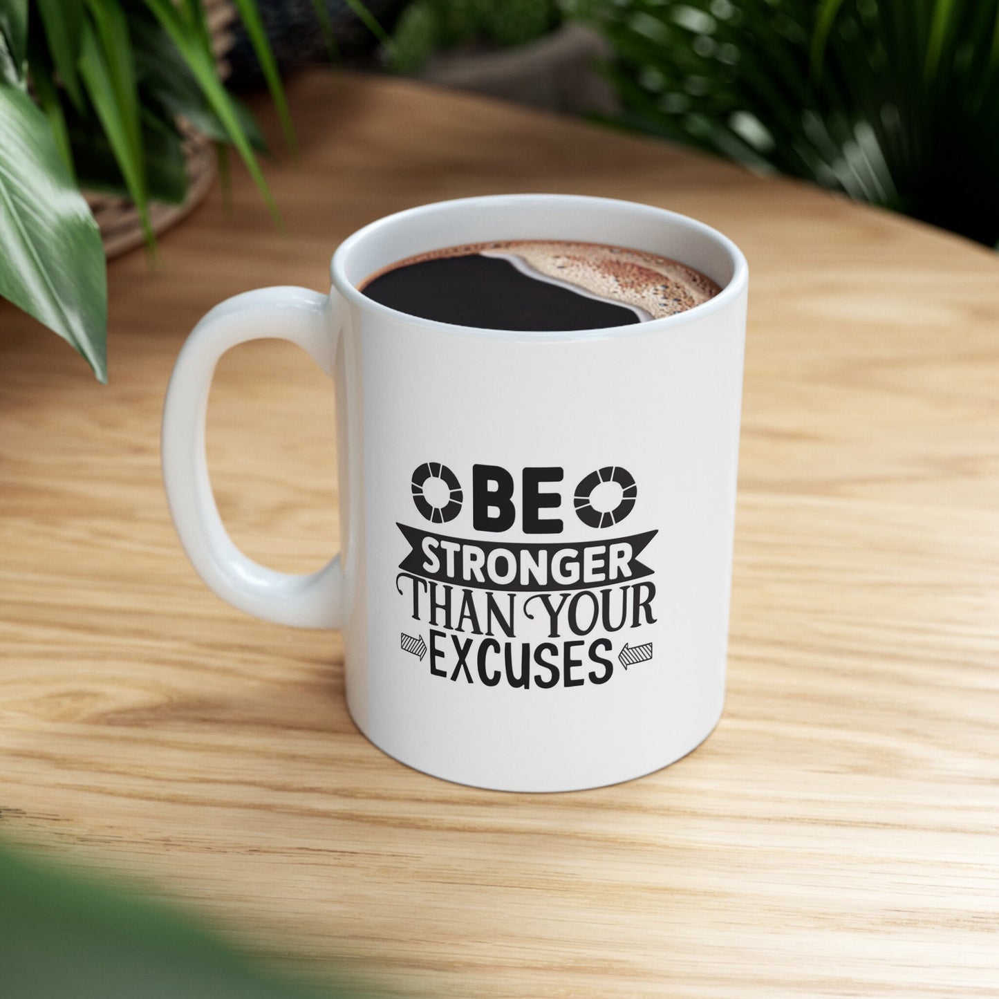 Inspirational Coffee Mug, 11oz White Ceramic Coffee Mug, Be Stronger Than Your Excuses, Gift Mug, Quotes Mug