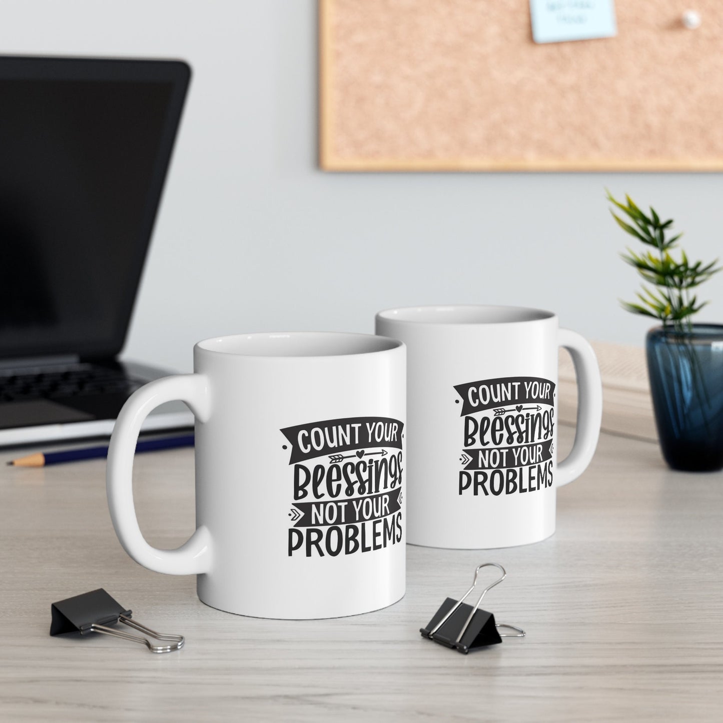 Gift Mug, White Ceramic Coffee Mug, Ceramic Mug 11oz, Count Your Blessings Not Your Problems, Inspirational Mug, Quotes Mug