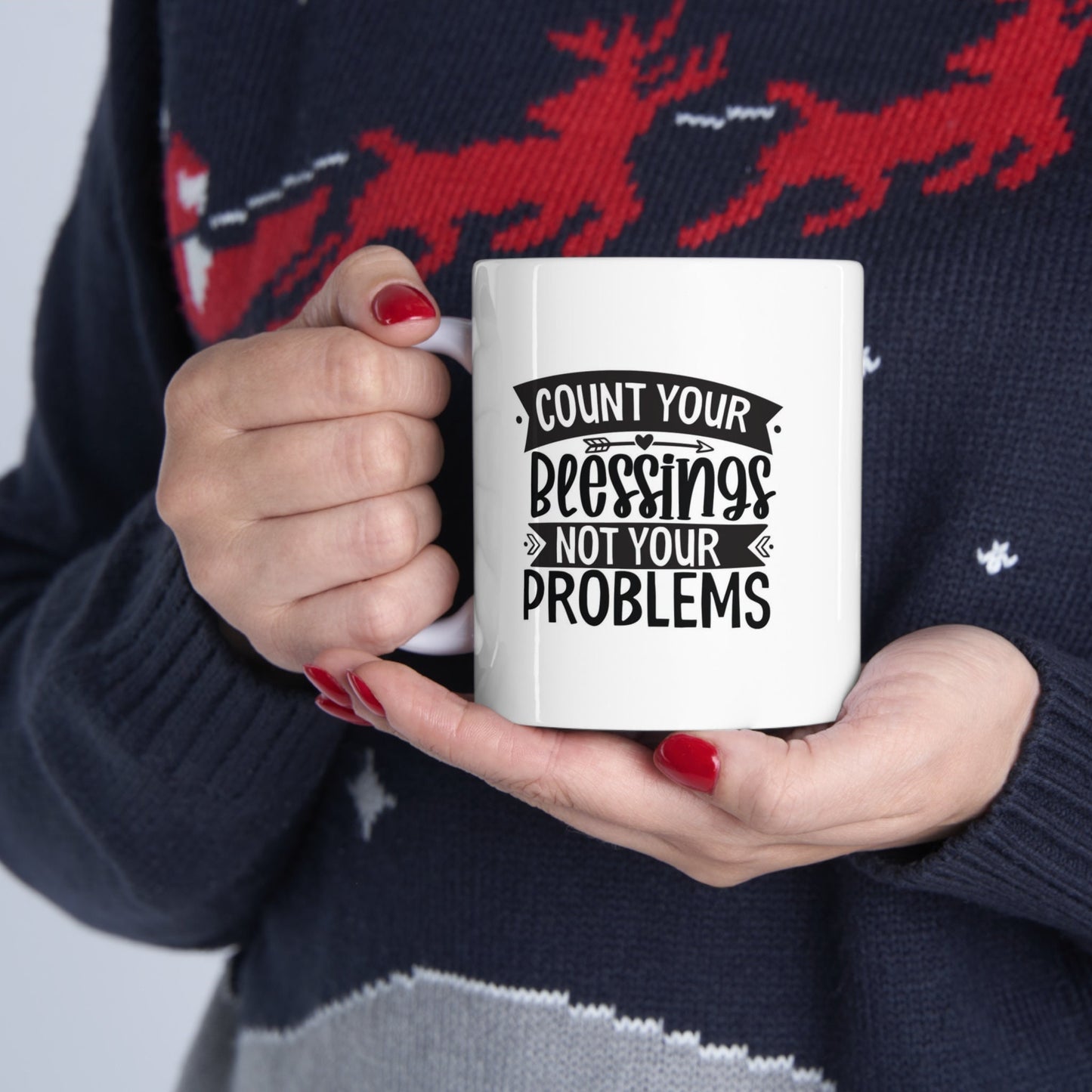 Gift Mug, White Ceramic Coffee Mug, Ceramic Mug 11oz, Count Your Blessings Not Your Problems, Inspirational Mug, Quotes Mug