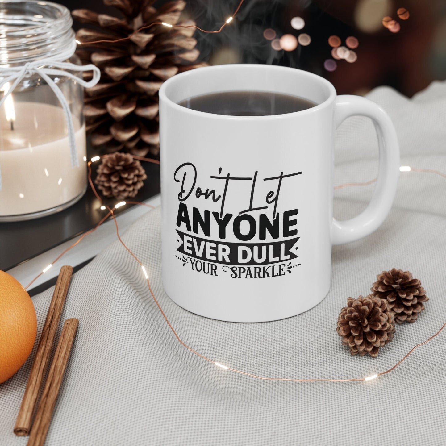 Inspirational Mug, Quotes Gift Mug, White Ceramic Coffee Mug, Ceramic Mug 11oz, Don't Let Anyone Dull Your Sparkle