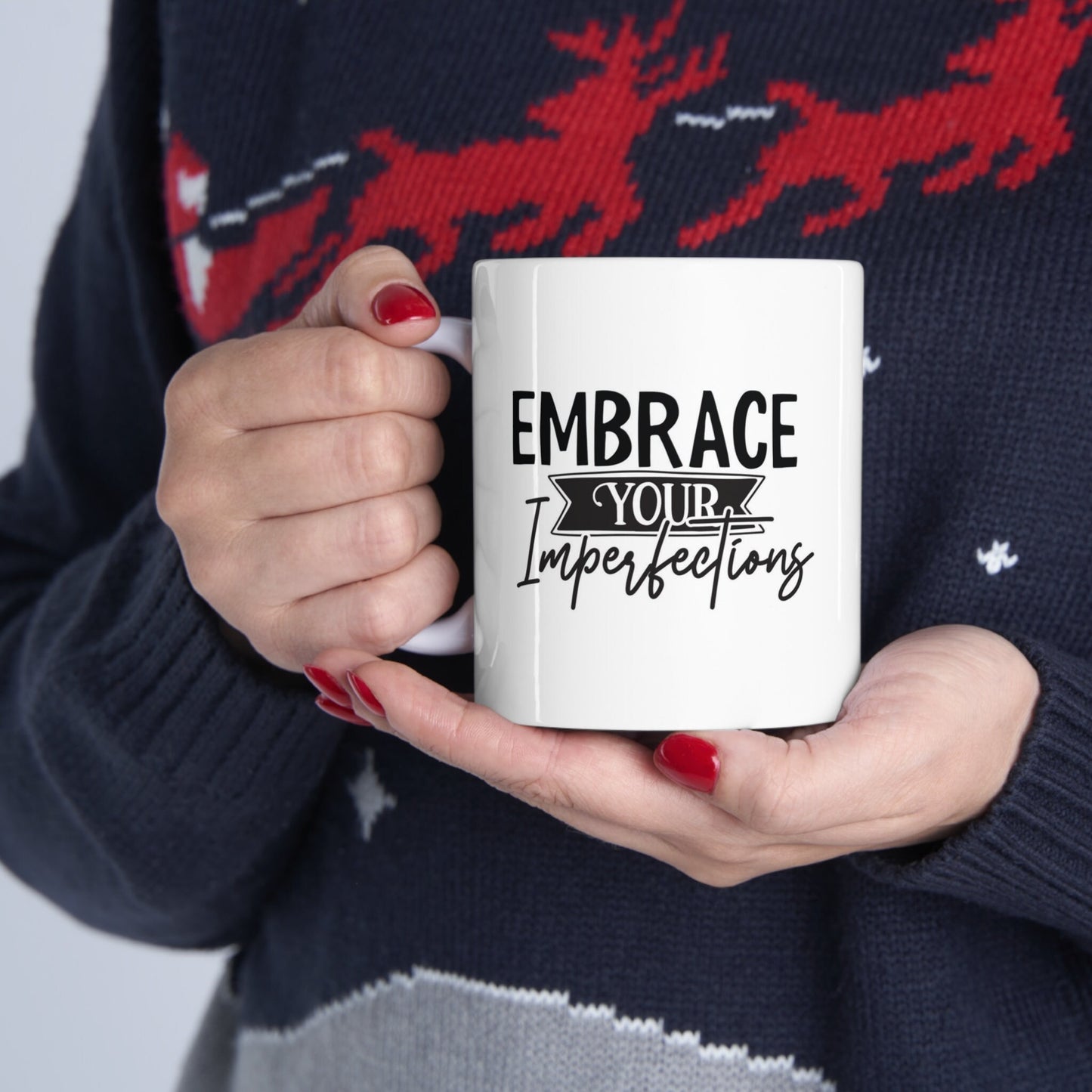 Gift Mug, Inspirational Mug, Mug with a Quote, White Ceramic Coffee Mug 11oz, Birthday Gift, Embrace Your Imperfections