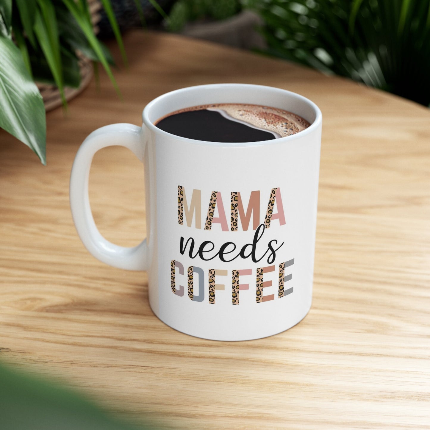 Mama needs Coffee Mug, Coffee Quotes Mug, Inspirational Mug, Quotes Gift Mug, White Ceramic Coffee Mug, Ceramic Mug 11oz