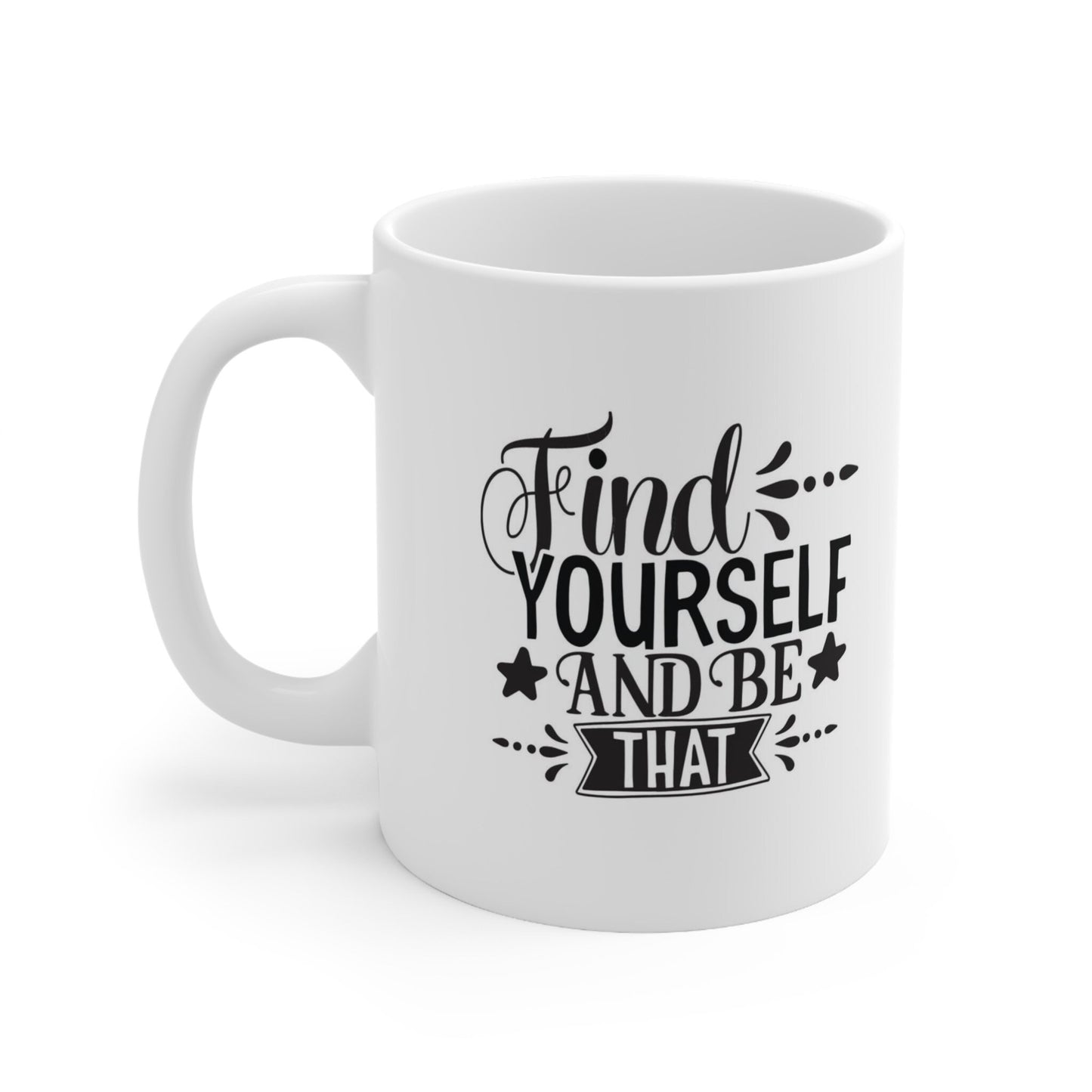 Inspirational Mug, Find Yourself Inspirational Quote Mug, Gift Mug, White Ceramic Coffee Mug 11oz, Birthday Gift