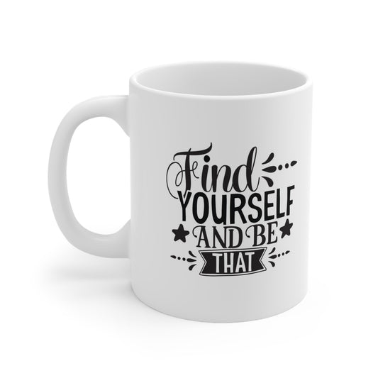Inspirational Mug, Find Yourself Inspirational Quote Mug, Gift Mug, White Ceramic Coffee Mug 11oz, Birthday Gift