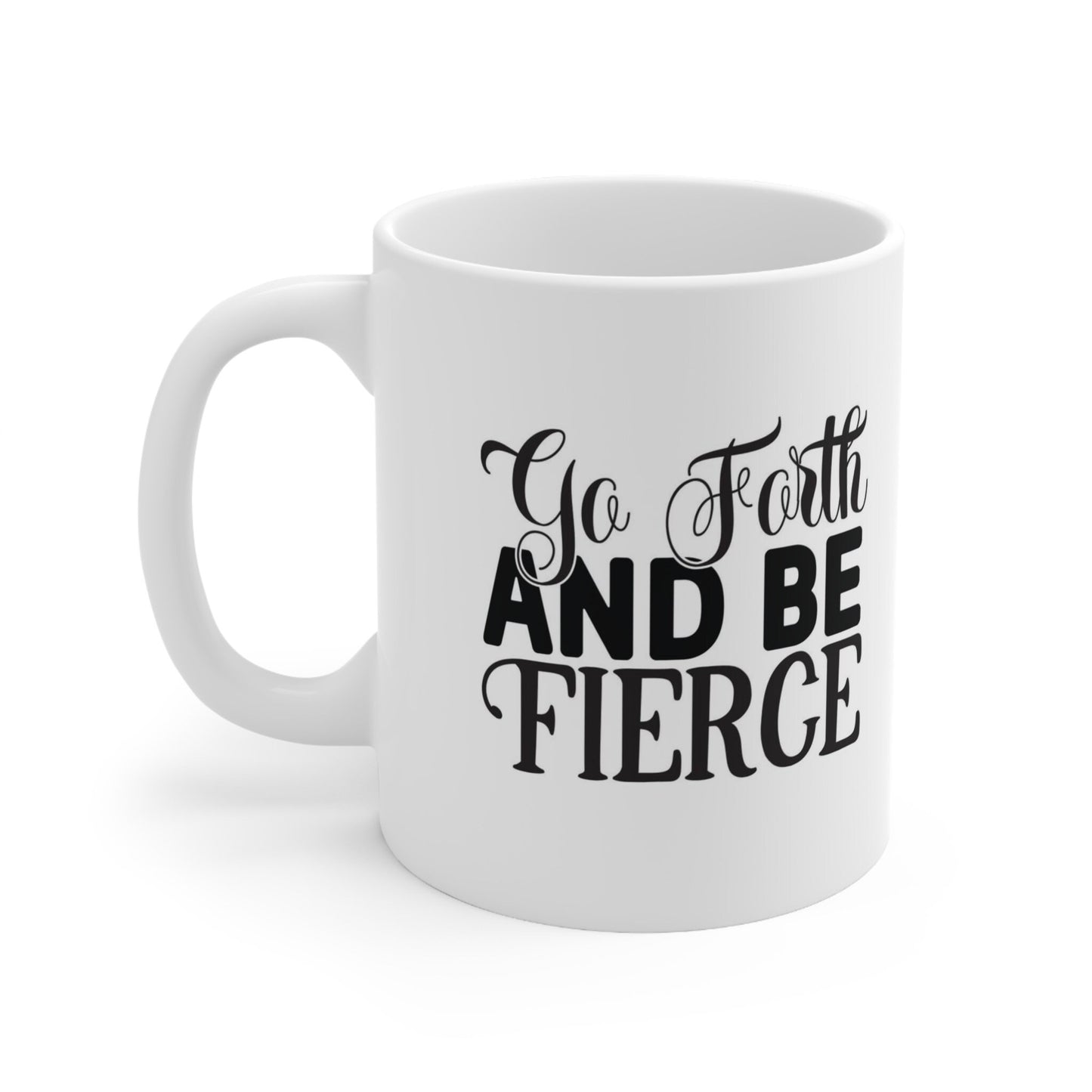 Tasse cadeau Go Forward and Be Fierce, tasse inspirante avec citation, tasse à café en céramique blanche 11 oz, cadeau d'anniversaire, tasse personnalisée
