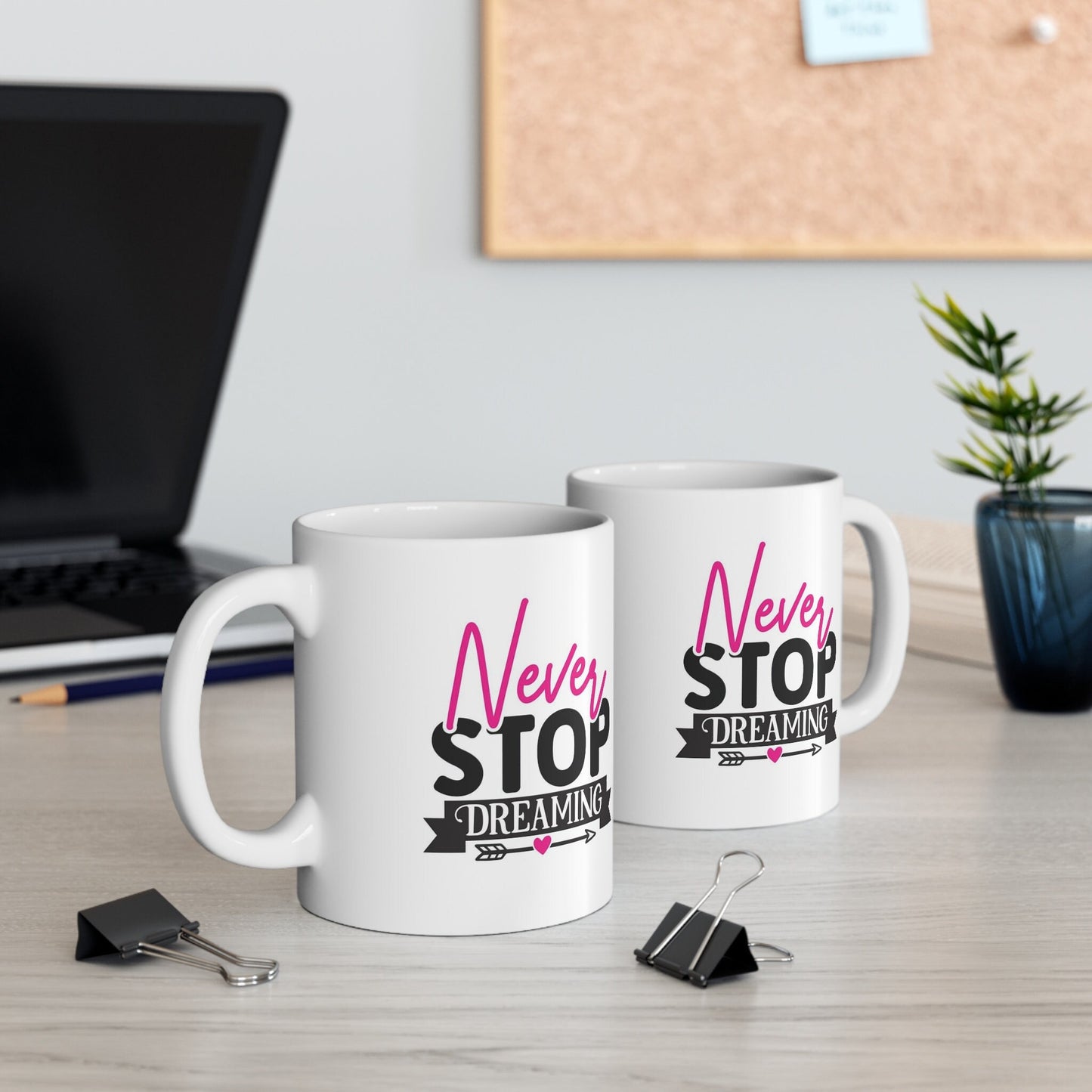 Never Stop Dreaming Quote Mug, Birthday Gift Mug, Inspirational Mug, White Ceramic Coffee Mug 11oz, Customized Mug