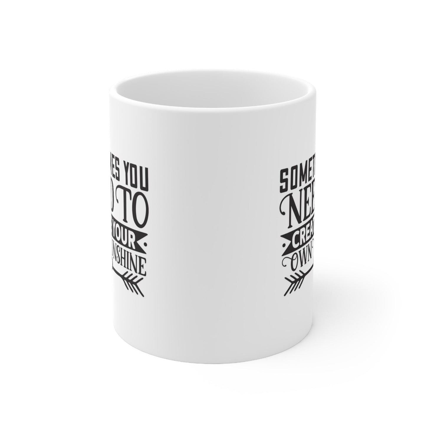Sometimes You Need To Create Your Own Sunshine Mug, Inspirational Gift Coffee Mug, Quote Mug, Quotes Mug, White Ceramic Coffee Mug 11oz
