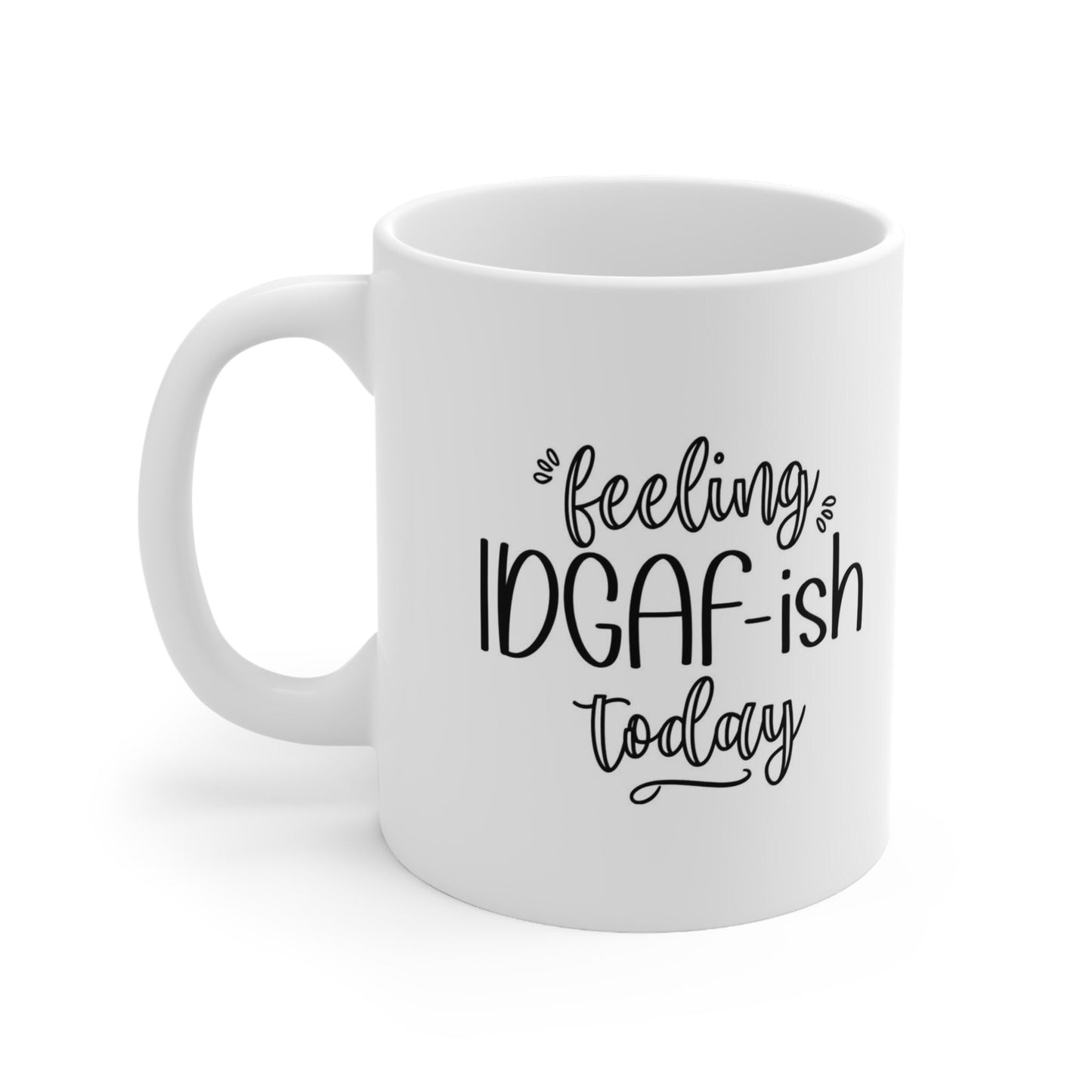 Feeling Idgafish Adulting Mug, Funny Mug, Gift Coffee Mug, Coffee Quotes Mug, Inspirational Mug, White Ceramic Mug 11oz
