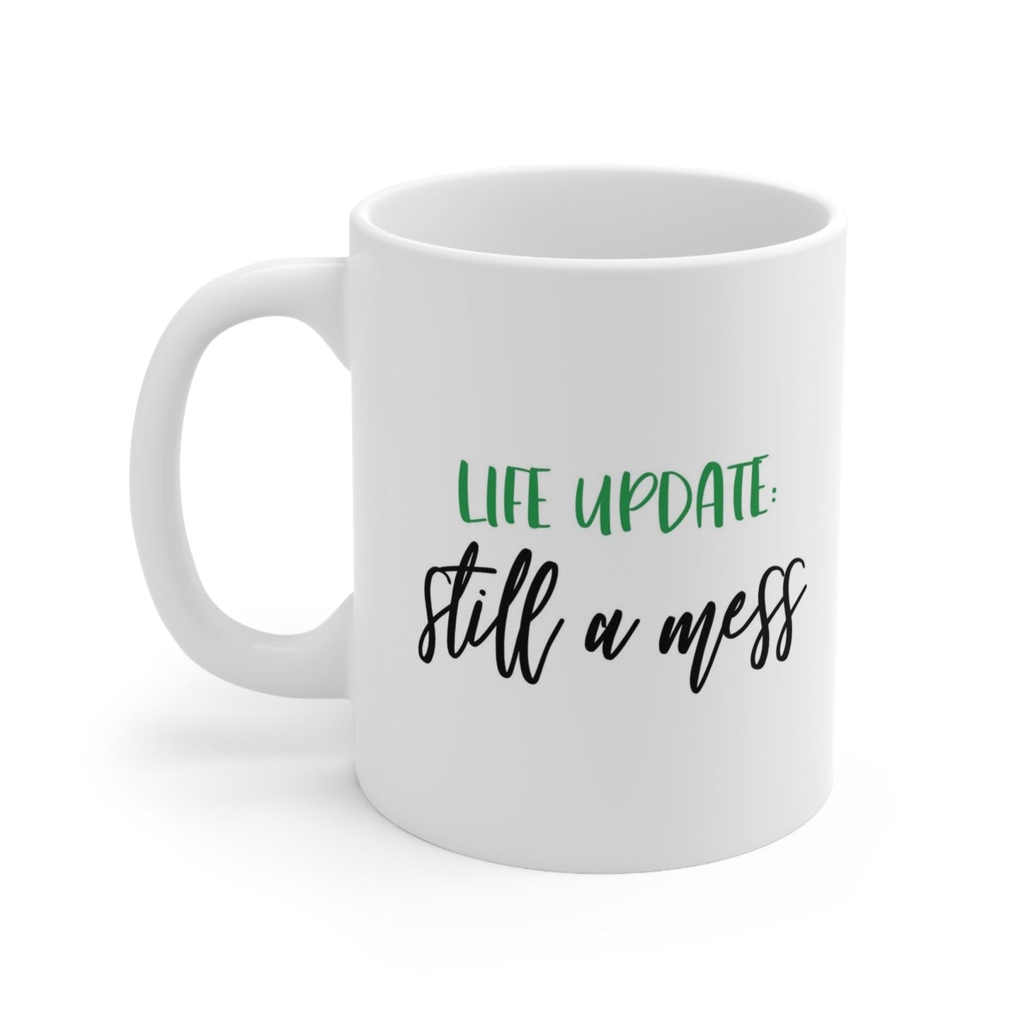 Life Update Still a Mess Adulting Mug, Funny Mug, Gift Coffee Mug, Coffee Quotes Mug, White Ceramic Coffee Mug 11oz, Cup for Coffee or Tea