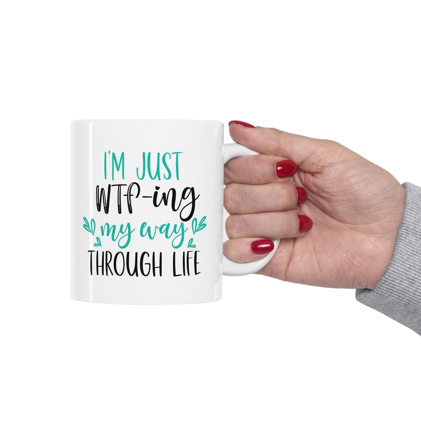 WTFing Through Life Adulting Mug, Funny Mug, Gift Coffee Mug, Coffee Quotes Mug, White Ceramic Coffee Mug 11oz, Cup for Coffee or Tea