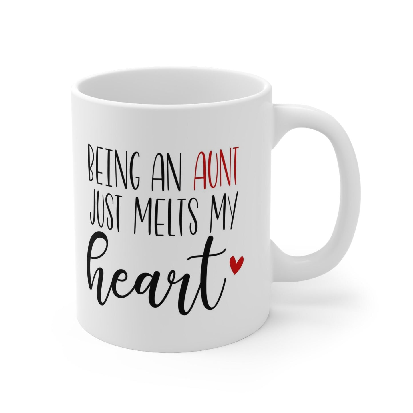 Being an Aunt Melts My Heart, Auntie Mug, Funny Mug, Gift Coffee Mug, Gift Mug for Aunts, Coffee Quotes Mug, White Ceramic Coffee Mug 11oz