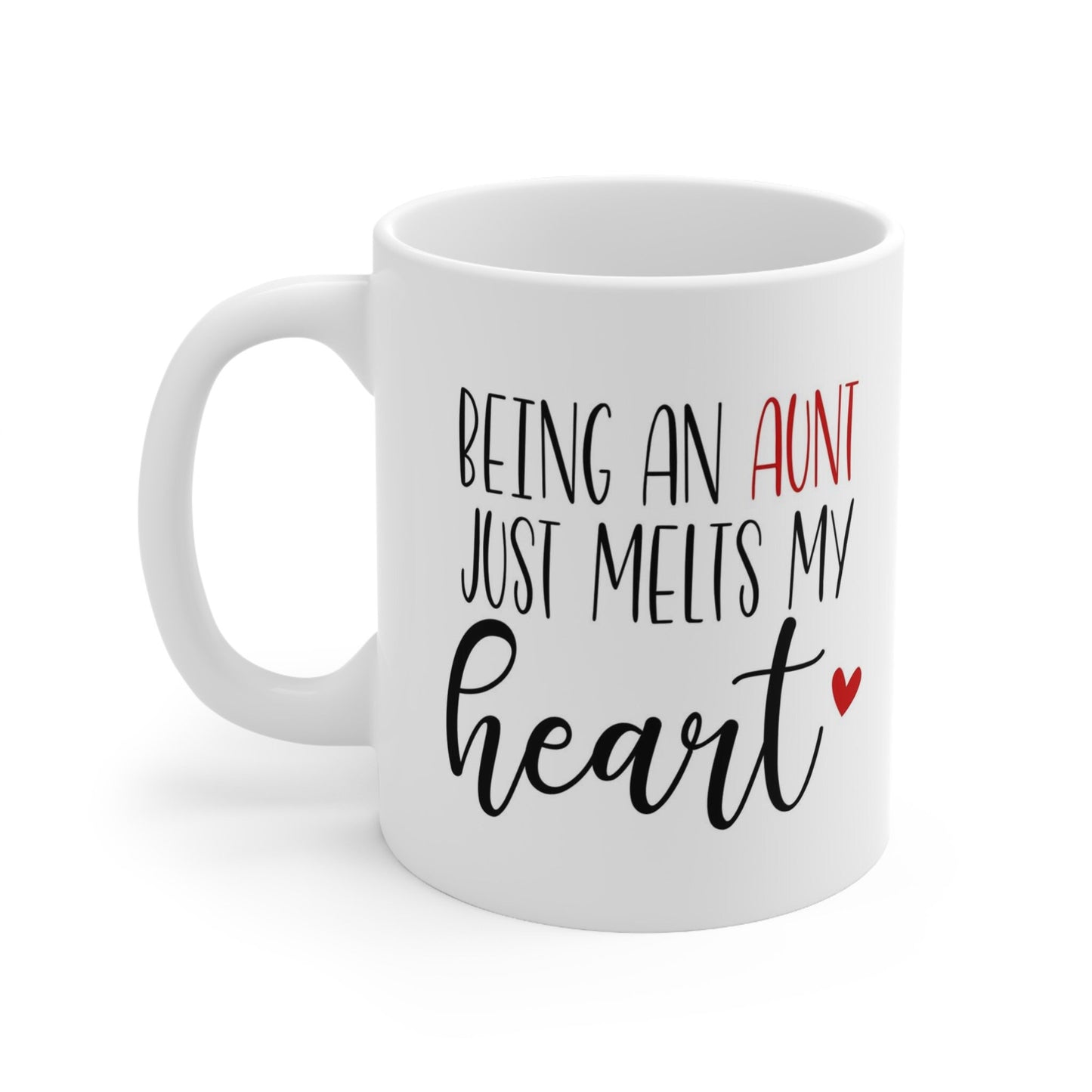 Being an Aunt Melts My Heart, Auntie Mug, Funny Mug, Gift Coffee Mug, Gift Mug for Aunts, Coffee Quotes Mug, White Ceramic Coffee Mug 11oz