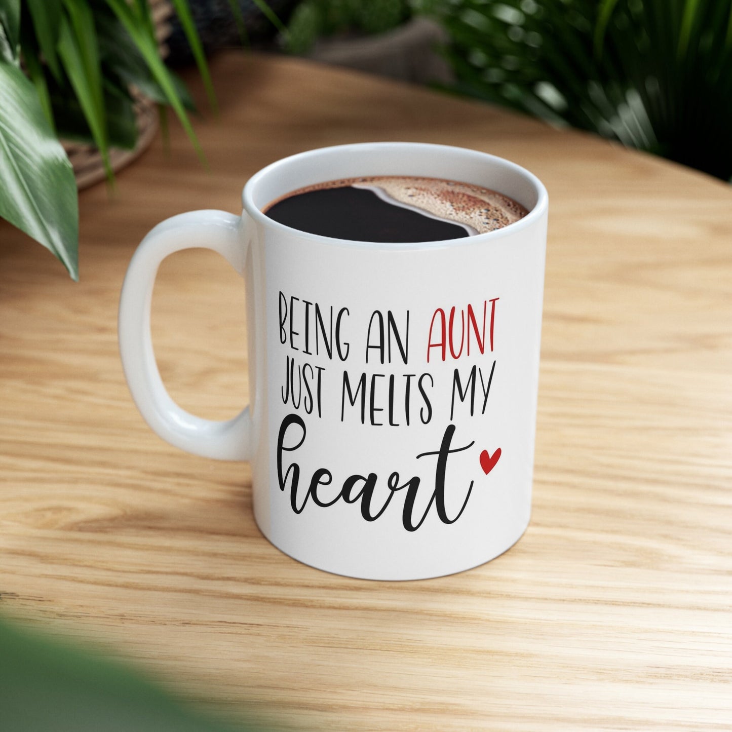Being an Aunt Melts My Heart, Auntie Mug, Funny Mug, Gift Coffee Mug, Gift Mug for Aunts, Coffee Quotes Mug, White Ceramic Coffee Mug 11oz