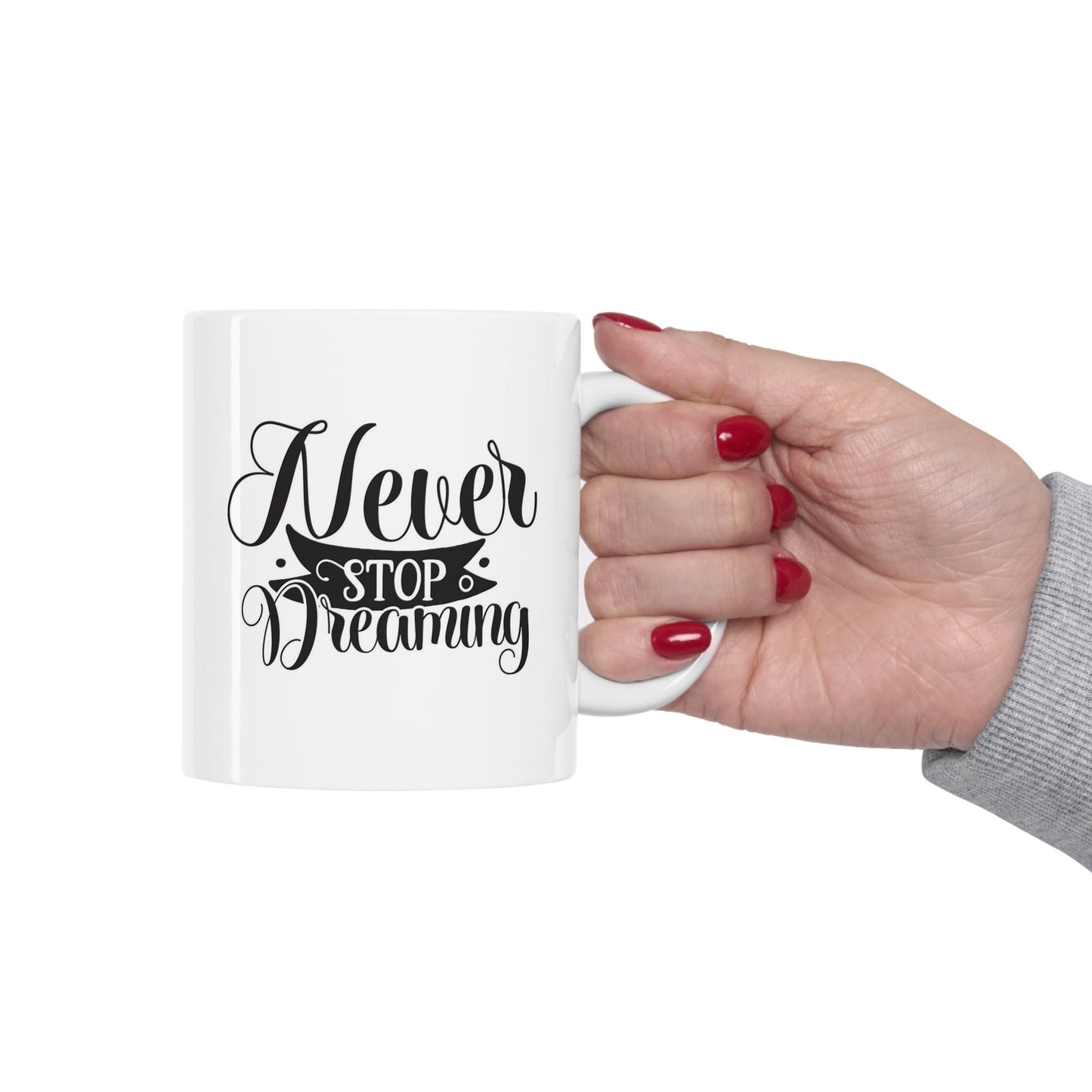Inspirational Gift Coffee Mug, Never Stop Dreaming Coffee Quote Mug, Quotes Mug, White Ceramic Coffee Mug 11oz