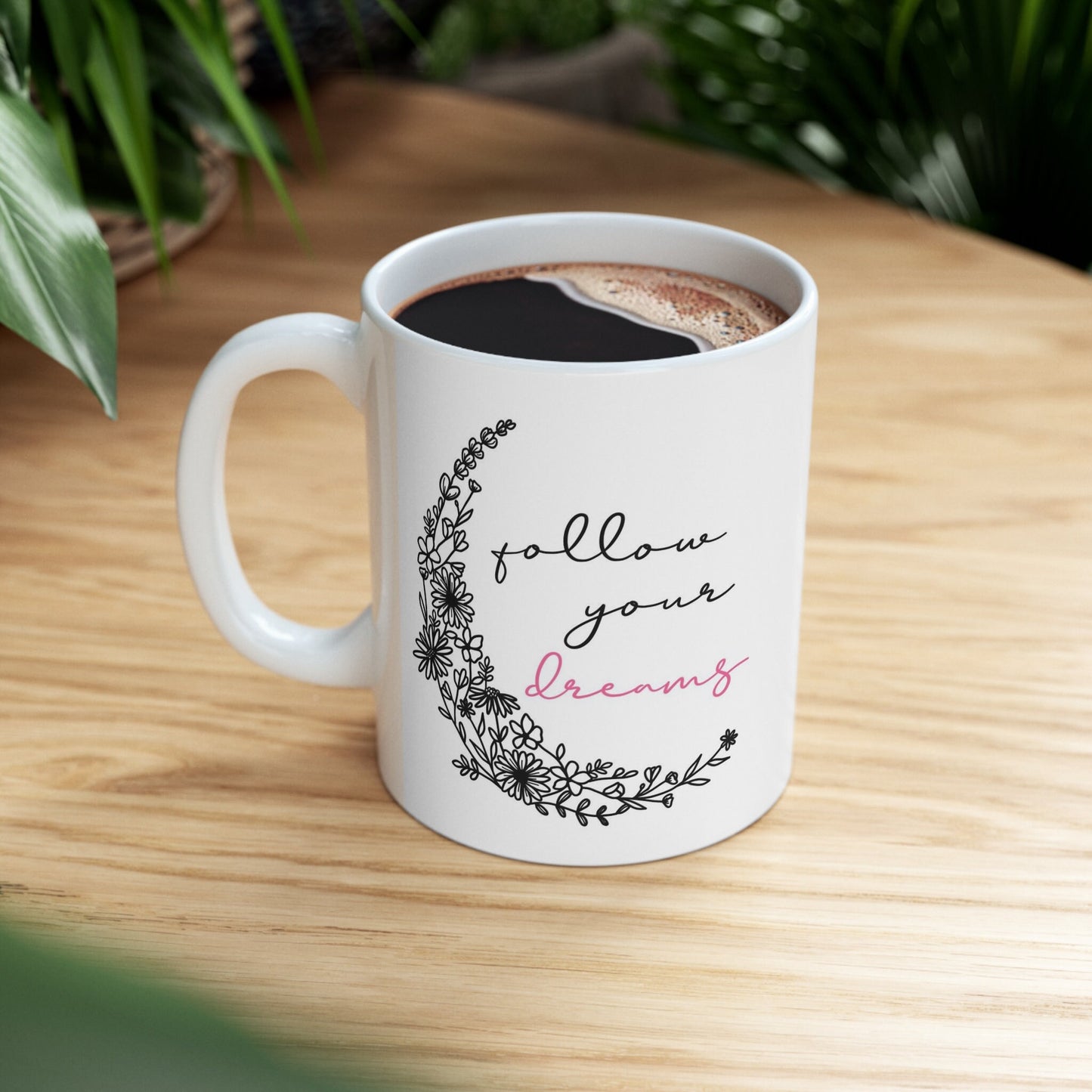 Follow Your Dreams Quote Mug, Birthday Gift Mug, Boho Style Inspirational Mug, White Ceramic Coffee Mug 11oz, Customized Mug