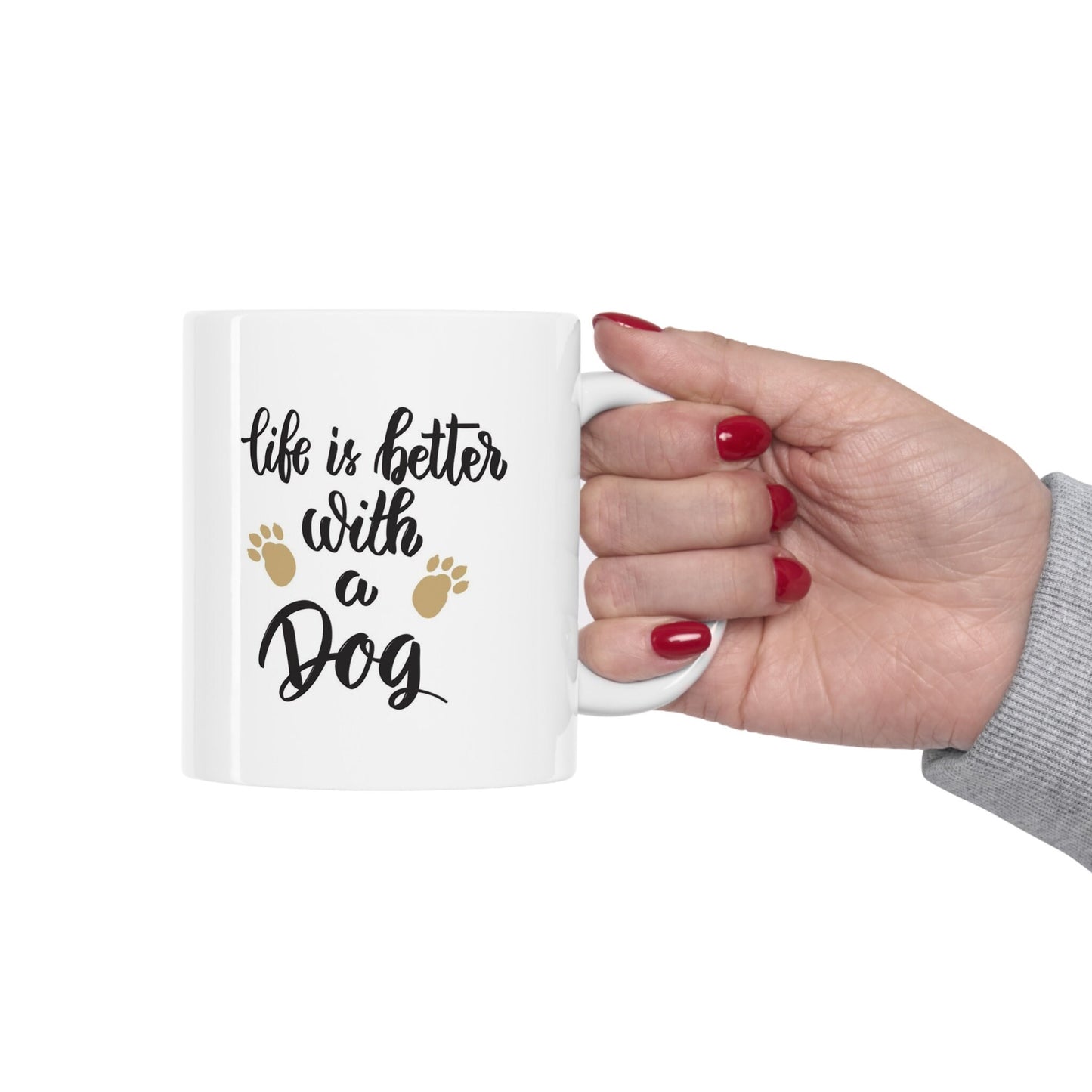 Life is better with a dog White Ceramic Mug 11oz, Inspirational Mug, Quotes Mug, Gift for Tea Coffee Lovers, Customized Mug, Personalized