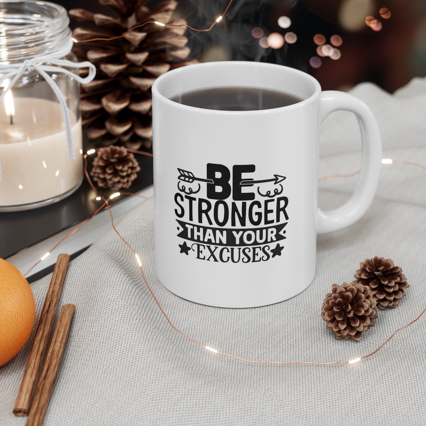 White Ceramic Coffee Mug, Ceramic Mug 11oz, Be Stronger Than Your Excuses, Gift for Tea Coffee Lovers, Inspirational Coffee Mug, Quotes Mug