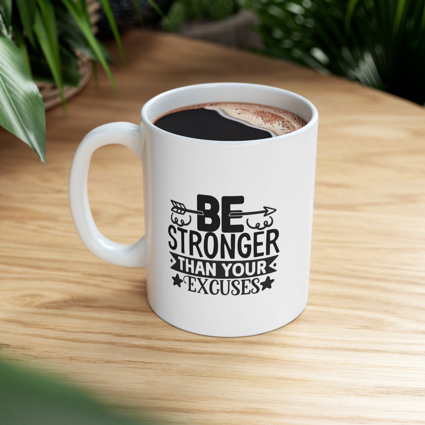 White Ceramic Coffee Mug, Ceramic Mug 11oz, Be Stronger Than Your Excuses, Gift for Tea Coffee Lovers, Inspirational Coffee Mug, Quotes Mug