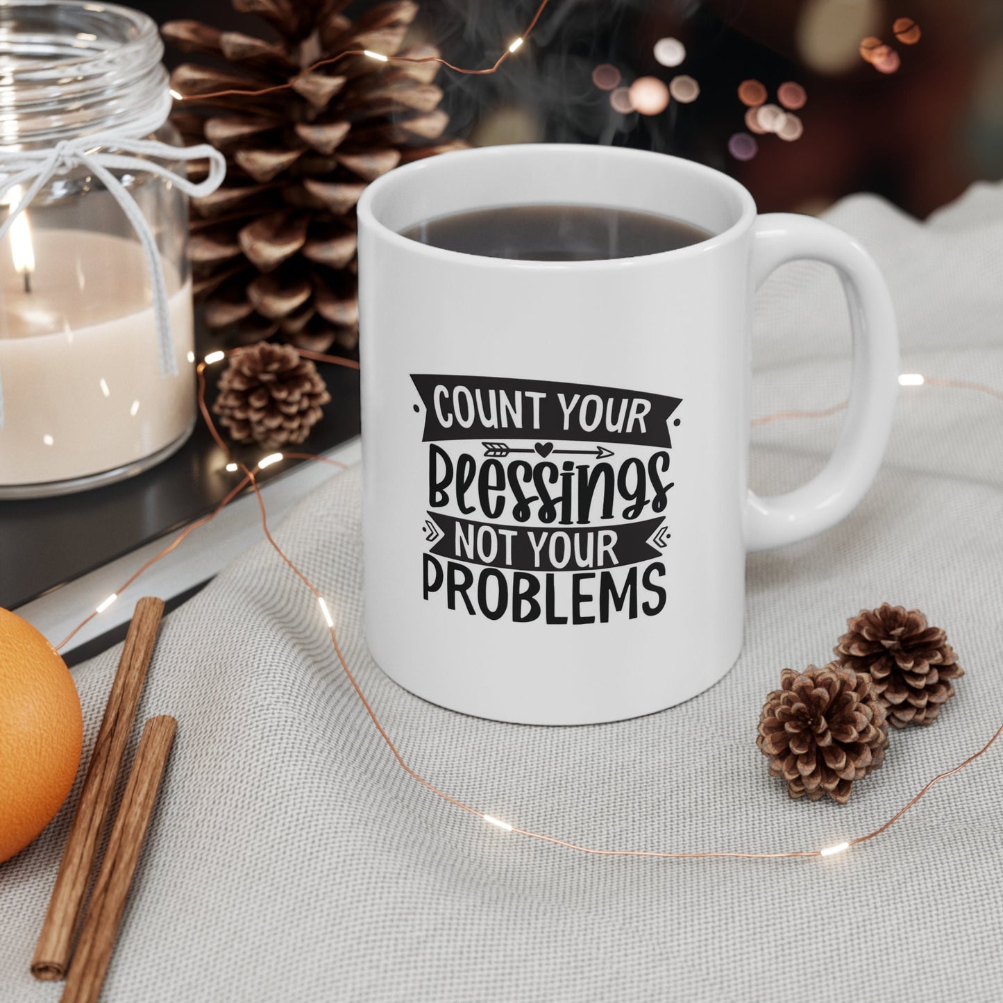 Gift Mug, White Ceramic Coffee Mug, Ceramic Mug 11oz, Count Your Blessings Not Your Problems, Inspirational Mug, Quotes Mug