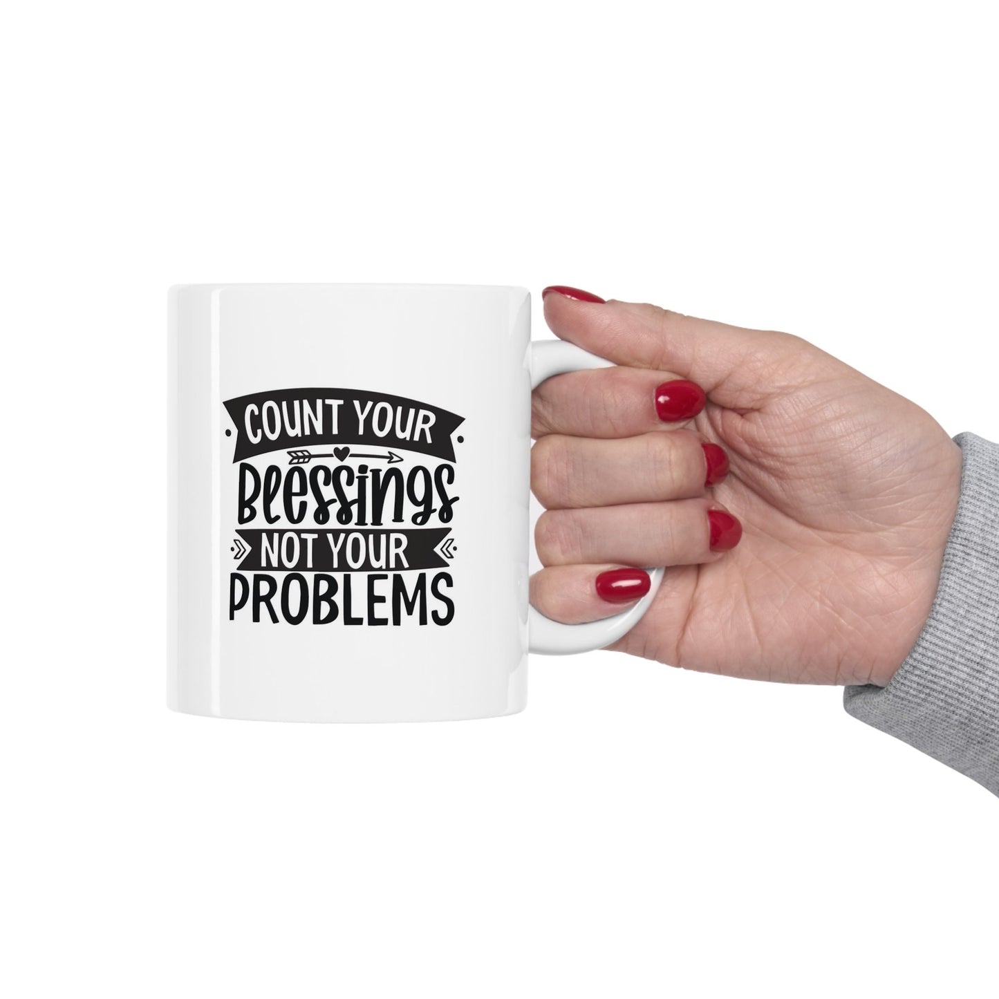 Gift Mug, White Ceramic Coffee Mug, Ceramic Mug 11oz, Count Your Blessings Not Your Problems, Inspirational Mug, Quotes Mug