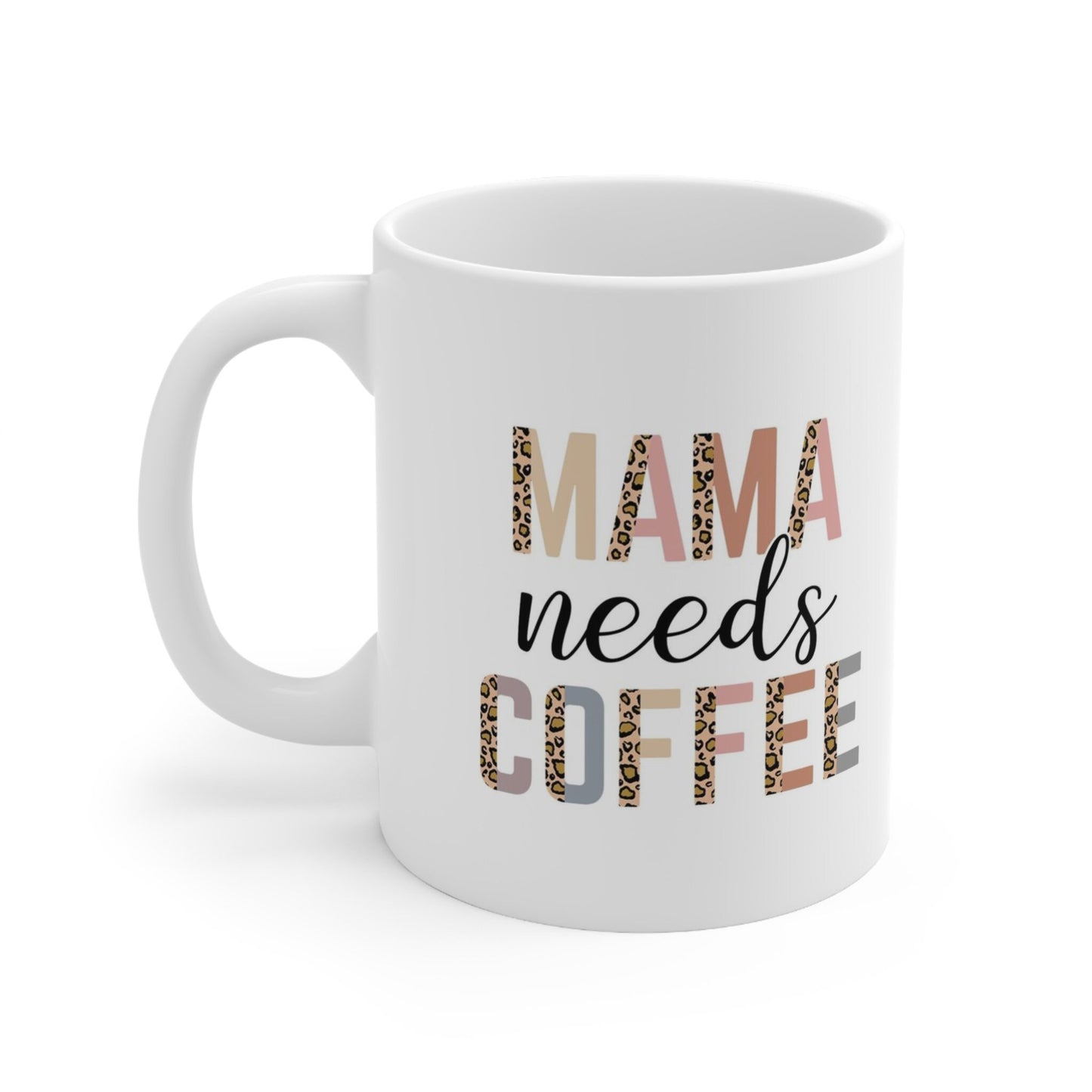 Mama needs Coffee Mug, Coffee Quotes Mug, Inspirational Mug, Quotes Gift Mug, White Ceramic Coffee Mug, Ceramic Mug 11oz
