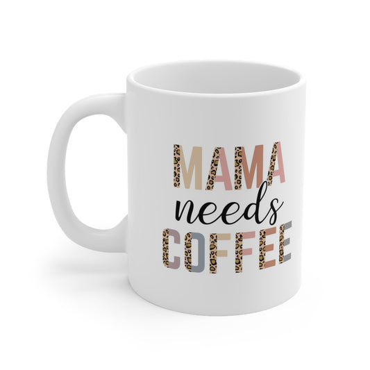 Mama needs Coffee Mug, Coffee Quotes Mug, Inspirational Mug, Quotes Gift Mug, White Ceramic Coffee Mug, Ceramic Mug 11oz