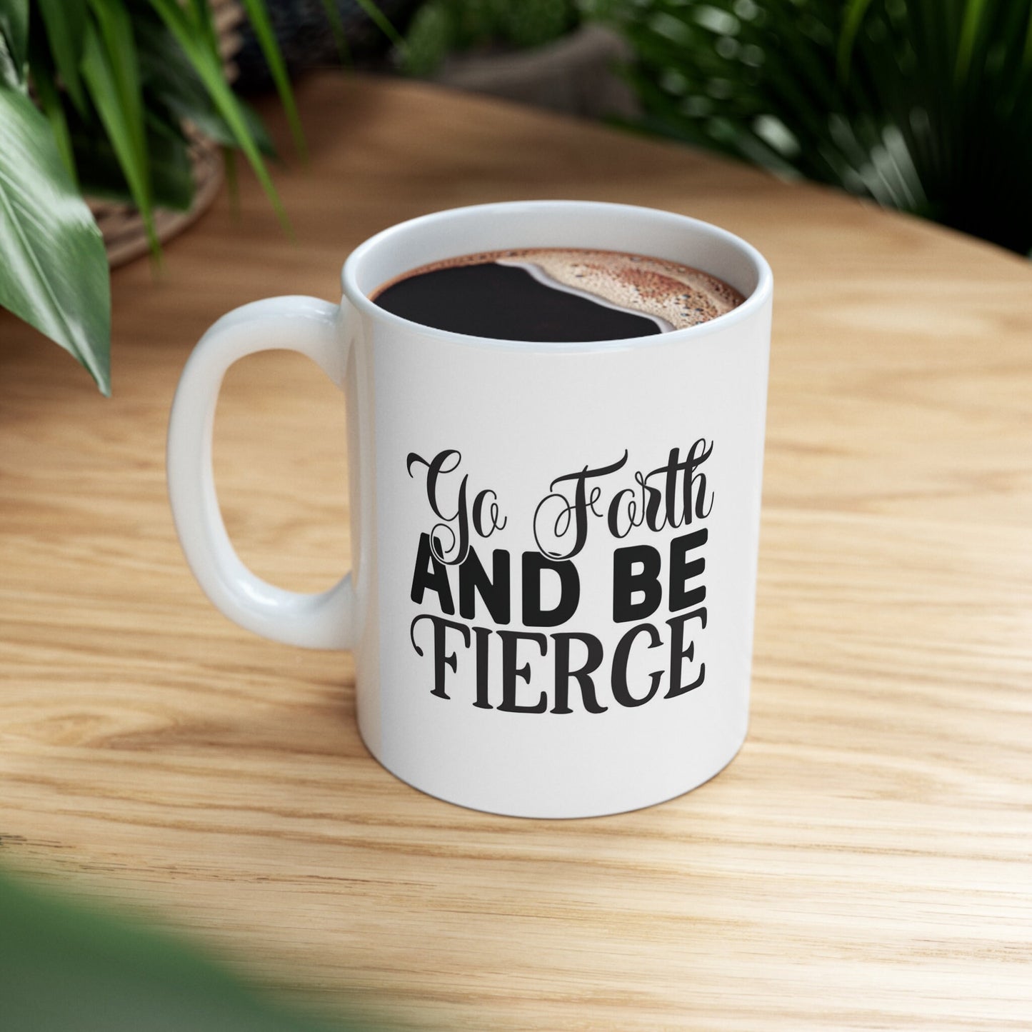 Tasse cadeau Go Forward and Be Fierce, tasse inspirante avec citation, tasse à café en céramique blanche 11 oz, cadeau d'anniversaire, tasse personnalisée