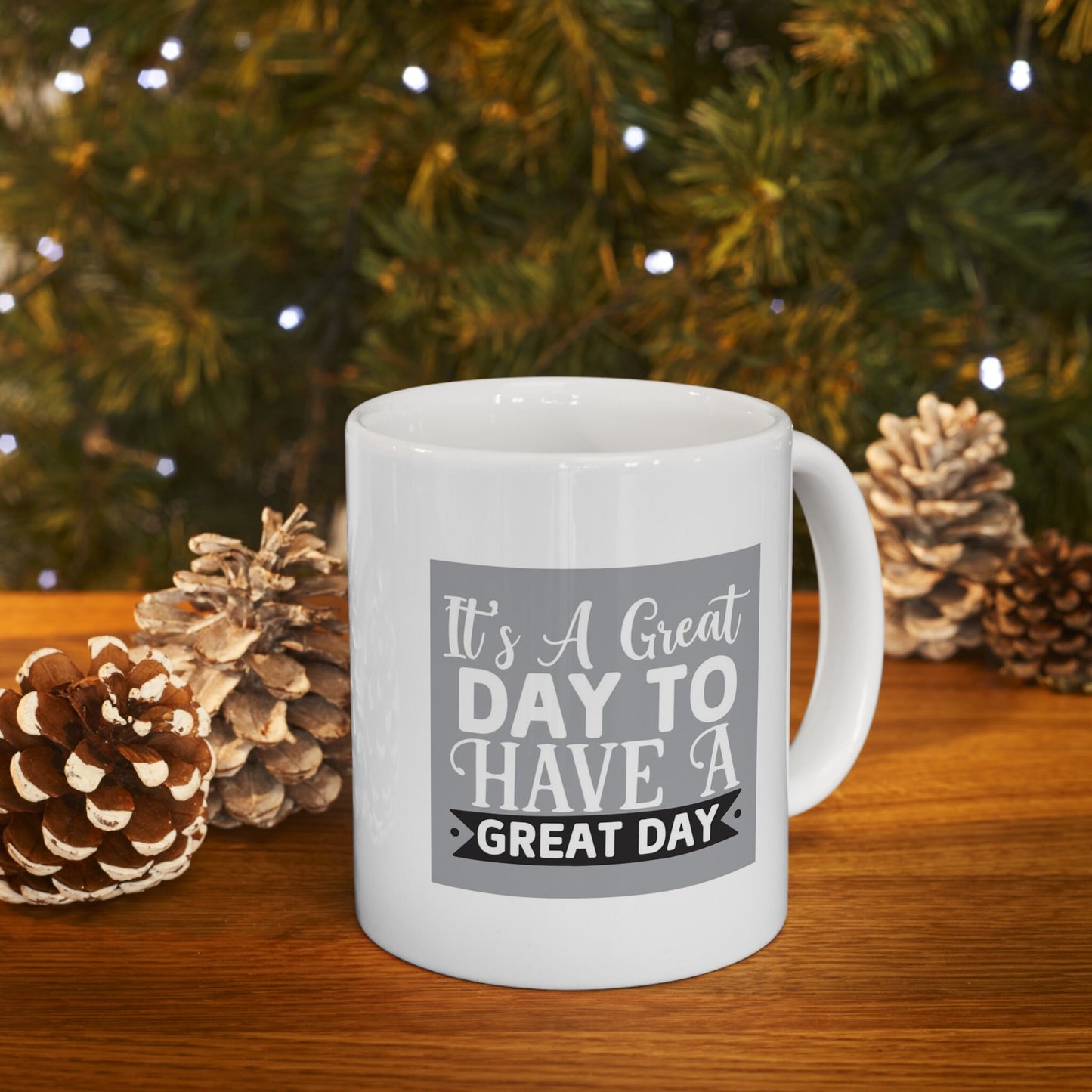 Gift Coffee Mug, Coffee Quotes Mug, Inspirational Mug, Quotes Mug, White Ceramic Coffee Mug 11oz, It's a Great Day To Have a Great Day