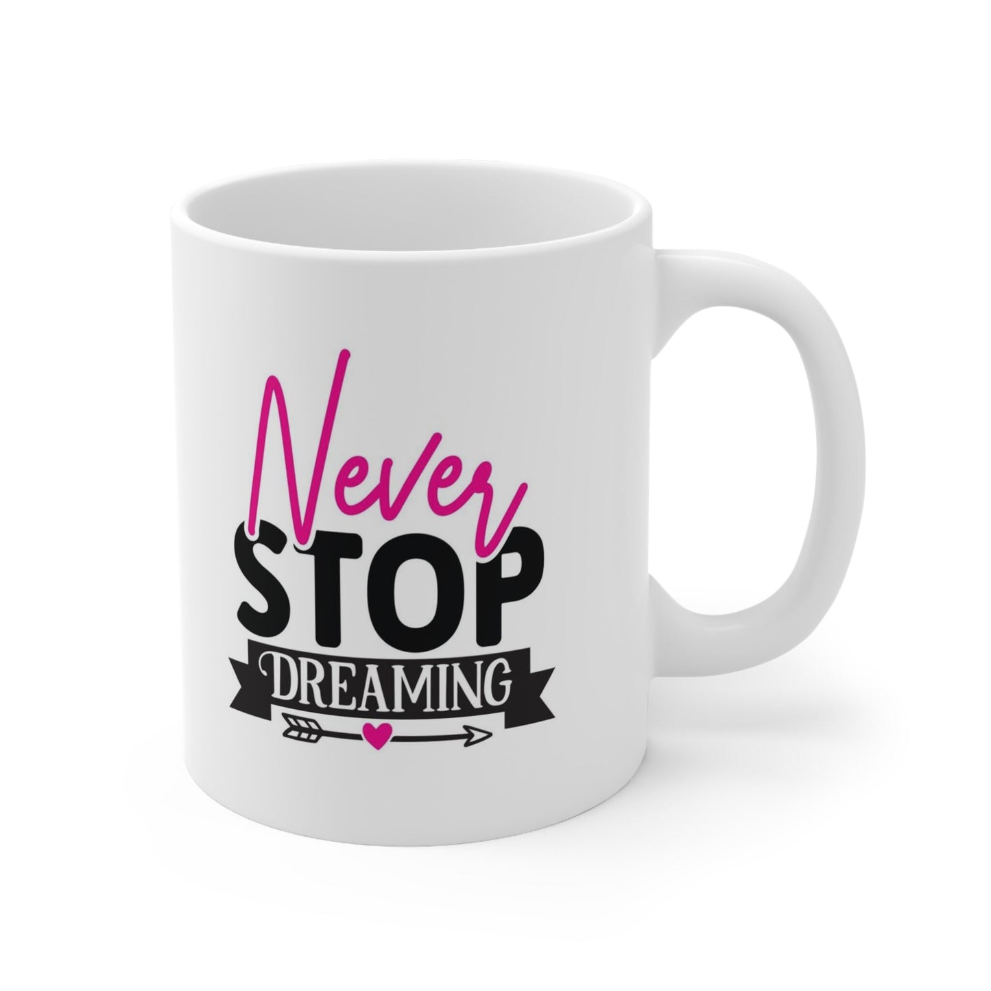 Never Stop Dreaming Quote Mug, Birthday Gift Mug, Inspirational Mug, White Ceramic Coffee Mug 11oz, Customized Mug