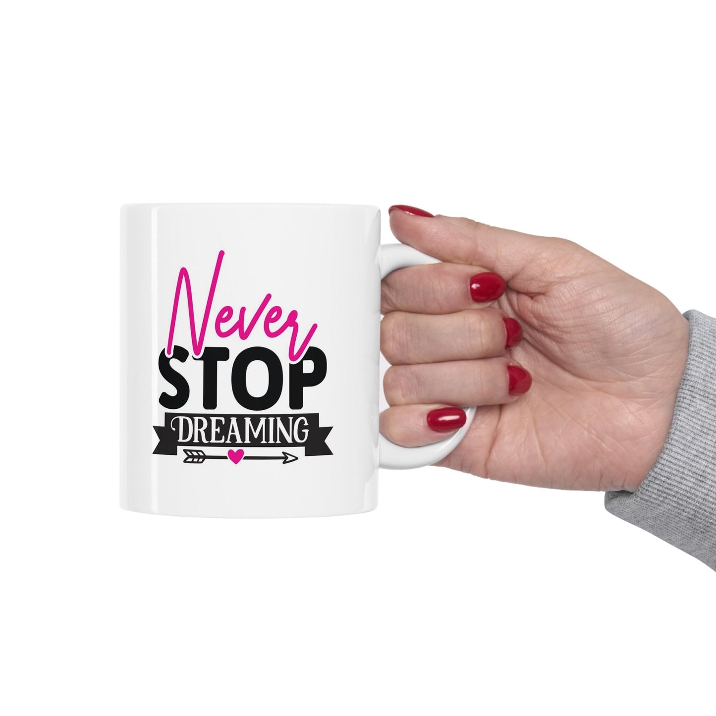 Never Stop Dreaming Quote Mug, Birthday Gift Mug, Inspirational Mug, White Ceramic Coffee Mug 11oz, Customized Mug