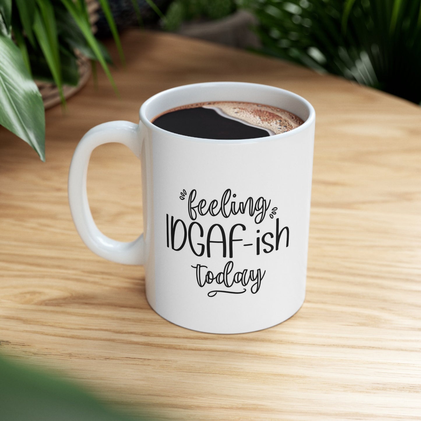 Feeling Idgafish Adulting Mug, Funny Mug, Gift Coffee Mug, Coffee Quotes Mug, Inspirational Mug, White Ceramic Mug 11oz
