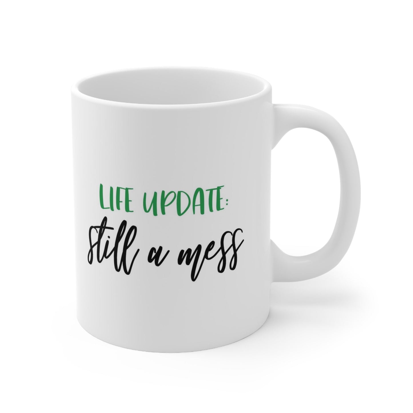 Life Update Still a Mess Adulting Mug, Funny Mug, Gift Coffee Mug, Coffee Quotes Mug, White Ceramic Coffee Mug 11oz, Cup for Coffee or Tea