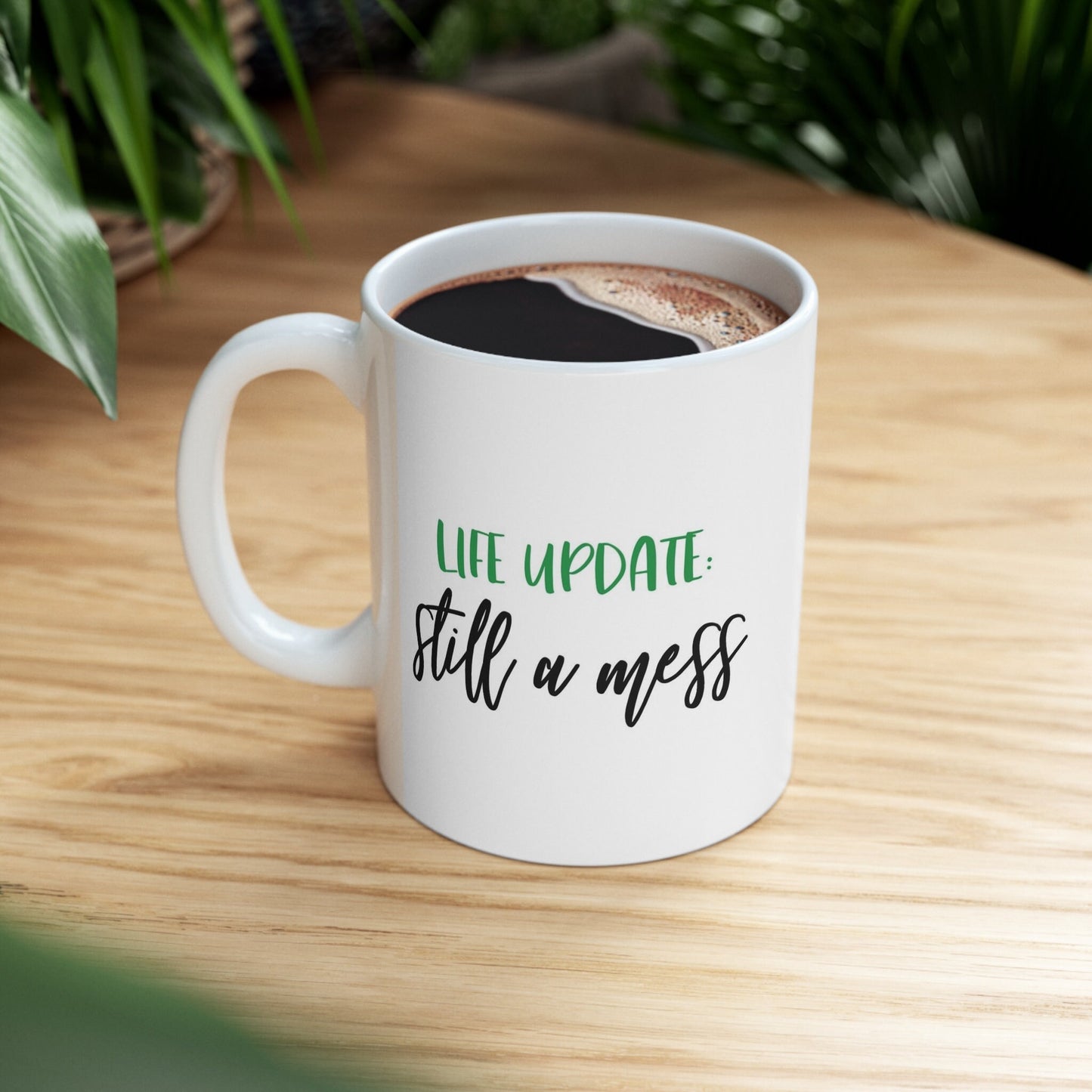 Life Update Still a Mess Adulting Mug, Funny Mug, Gift Coffee Mug, Coffee Quotes Mug, White Ceramic Coffee Mug 11oz, Cup for Coffee or Tea