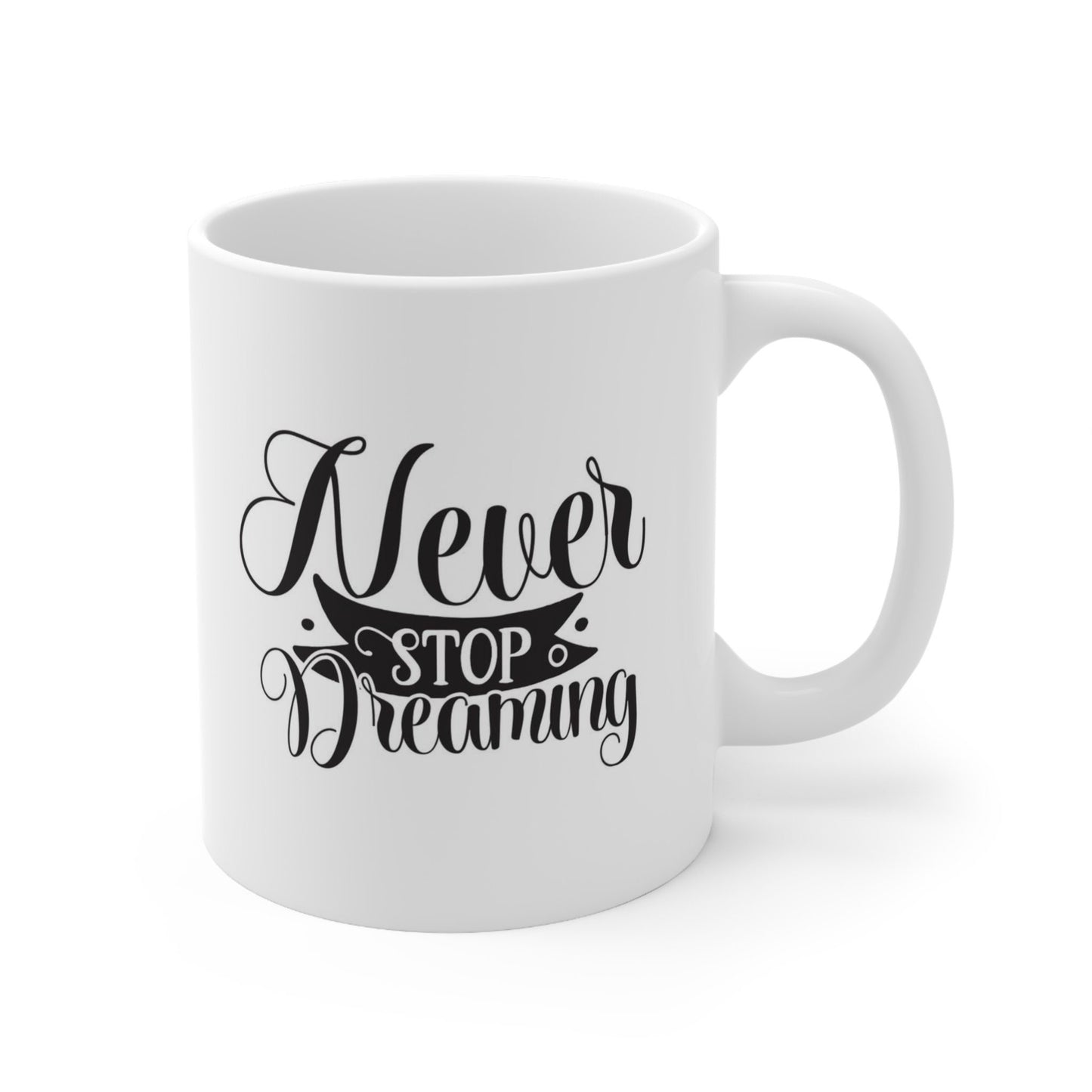 Inspirational Gift Coffee Mug, Never Stop Dreaming Coffee Quote Mug, Quotes Mug, White Ceramic Coffee Mug 11oz