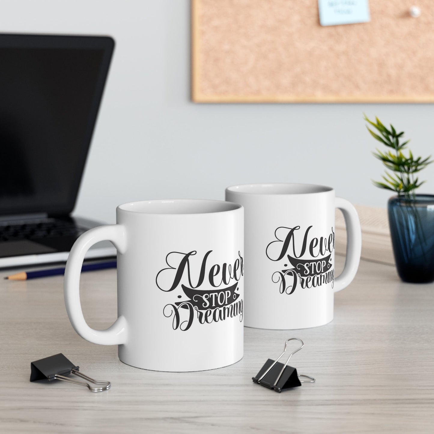 Inspirational Gift Coffee Mug, Never Stop Dreaming Coffee Quote Mug, Quotes Mug, White Ceramic Coffee Mug 11oz
