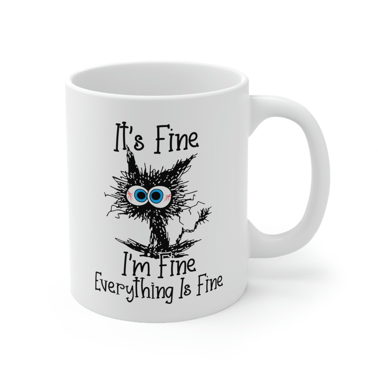 It's Fine I'm Fine Everything is Fine Mug, Funny Cat Mug, It's Fine Cat Mug, I am Fine Cat Mug, Sarcastic Mug, Gift Coffee Mug