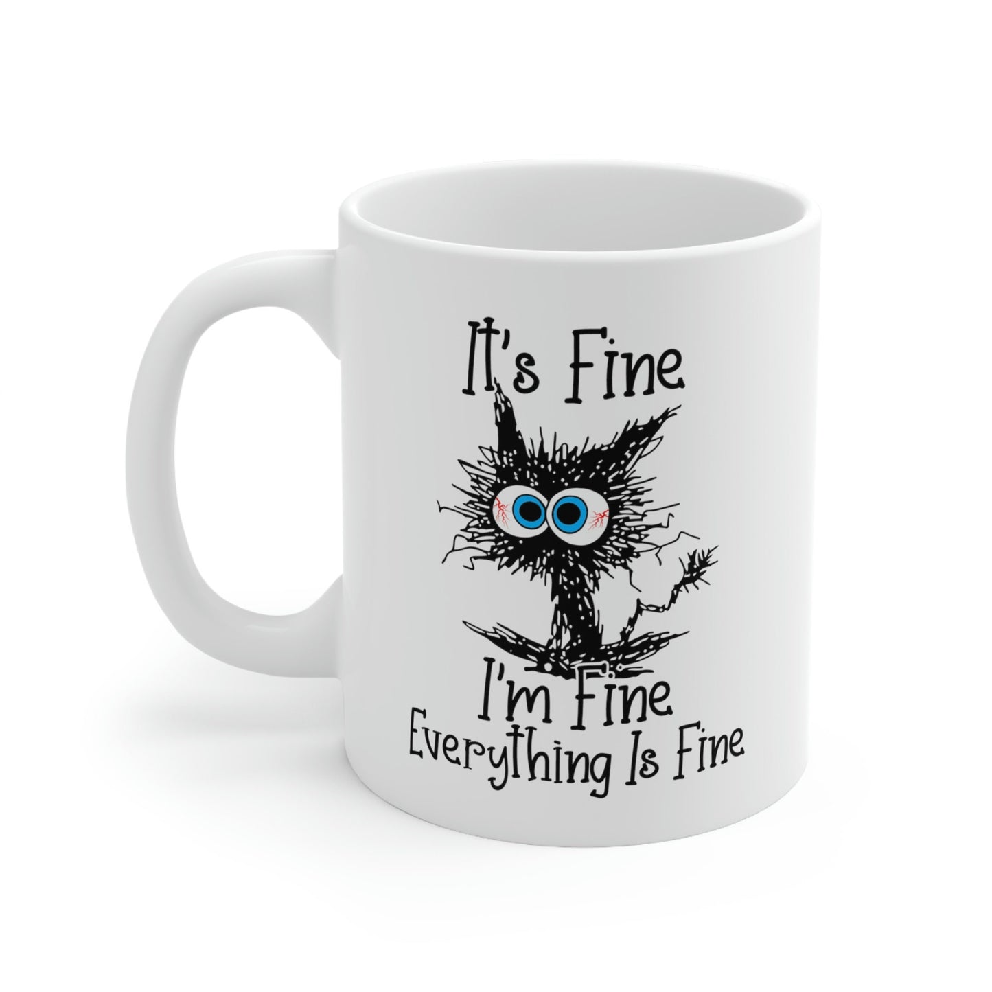 It's Fine I'm Fine Everything is Fine Mug, Funny Cat Mug, It's Fine Cat Mug, I am Fine Cat Mug, Sarcastic Mug, Gift Coffee Mug